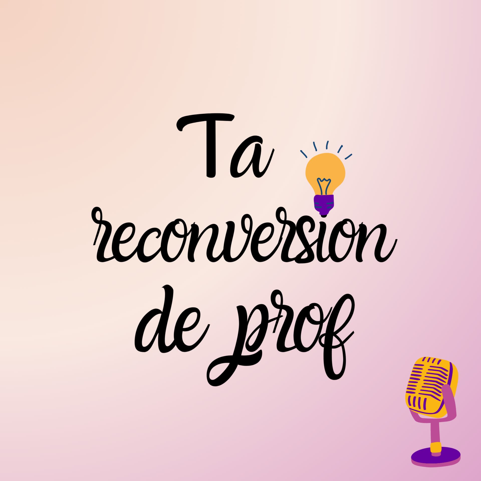 Ta reconversion de prof - Podcasts