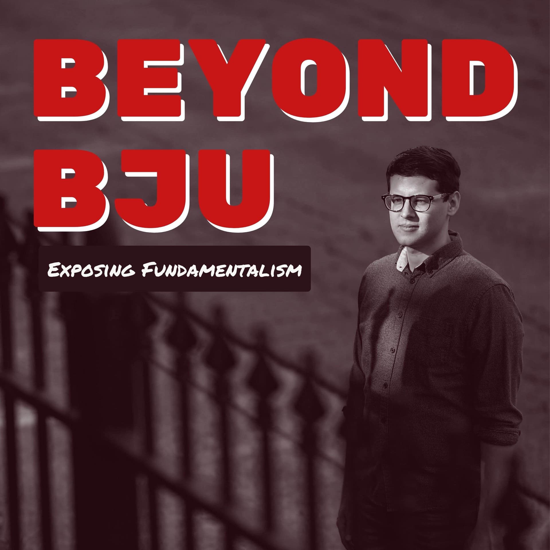 Beyond BJU: Exposing Fundamentalism - Podcasts