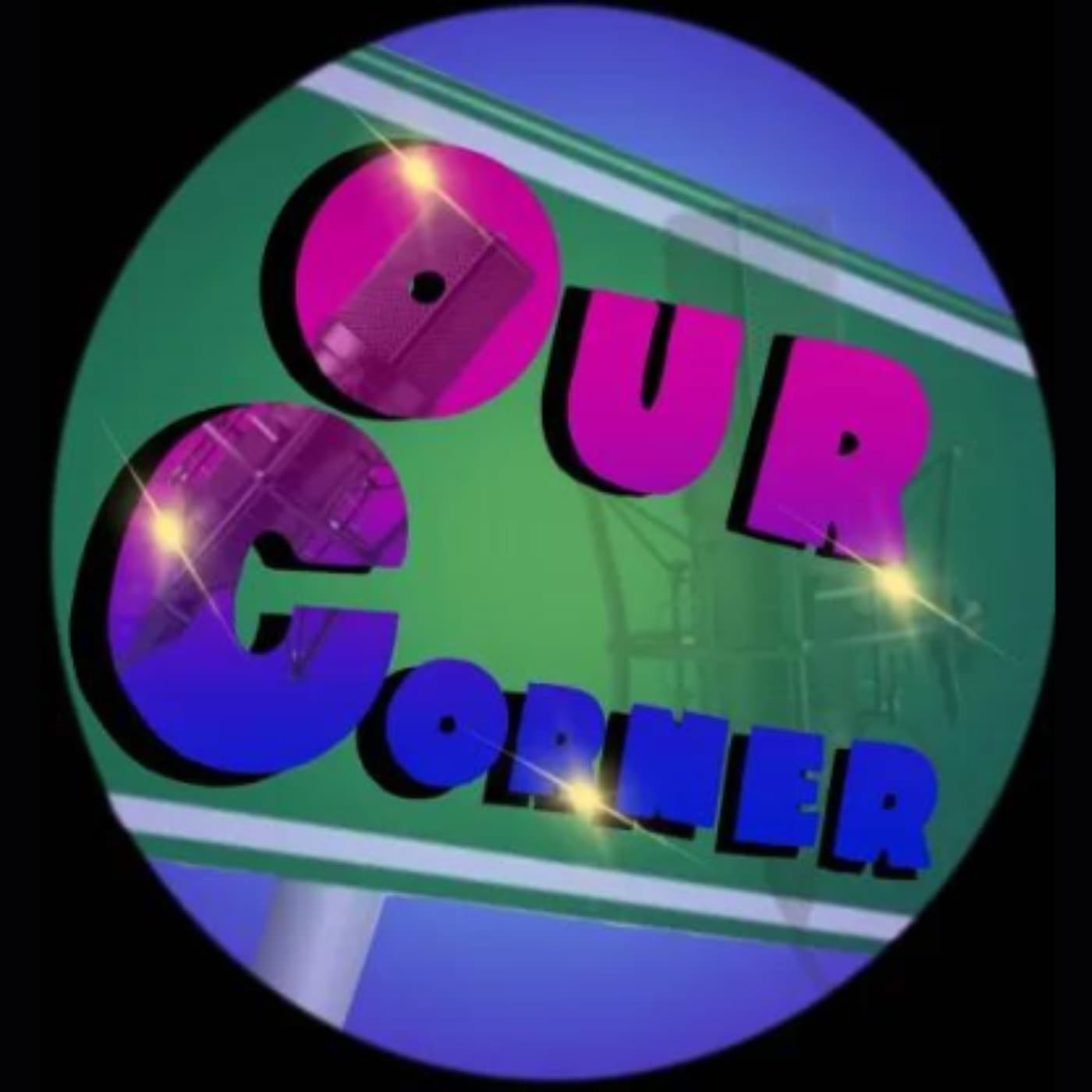 Our Corner - Podcasts