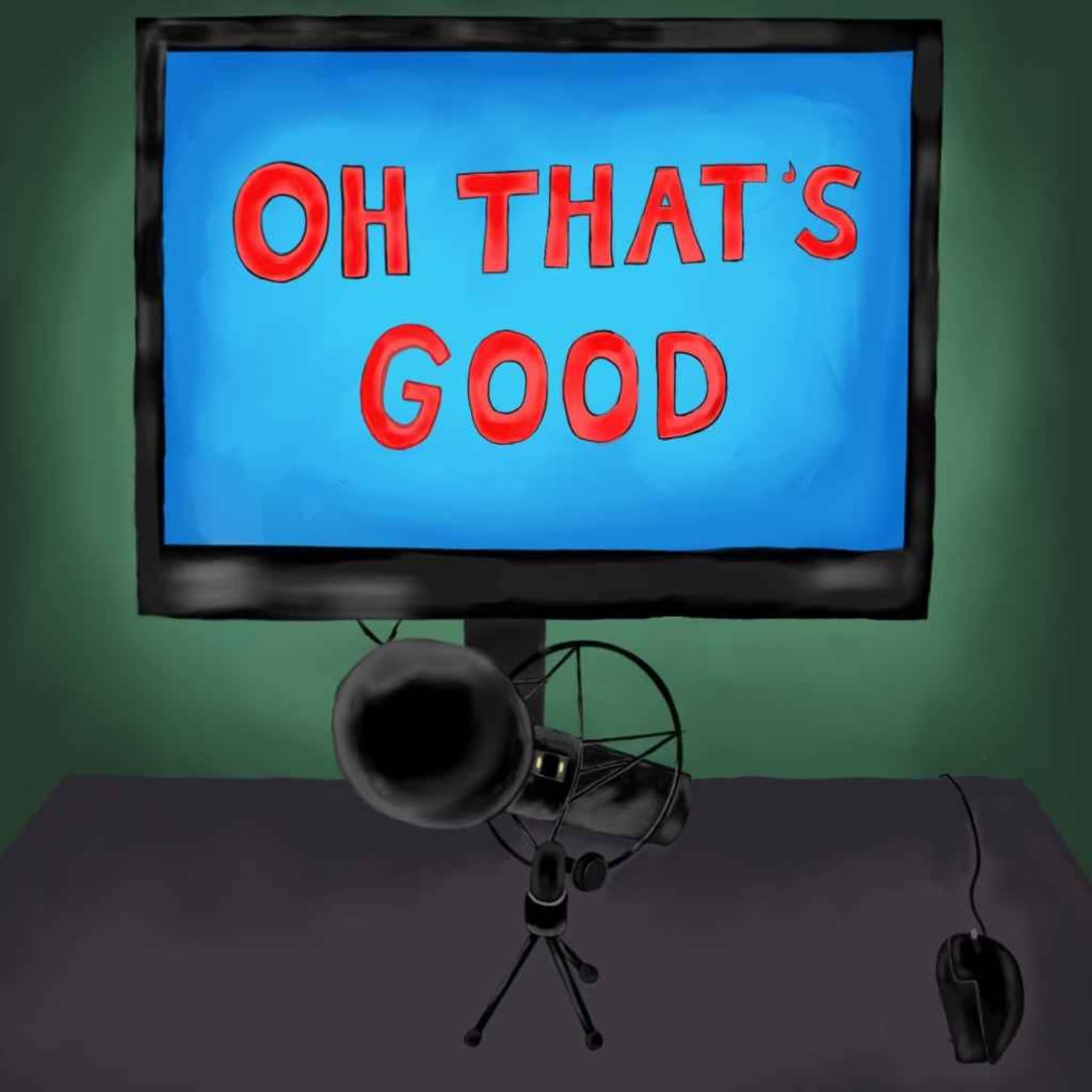 Oh that's good - Podcasts