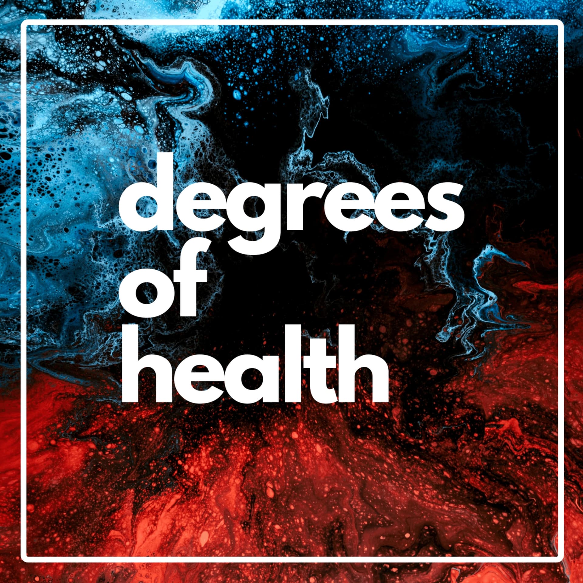 Degrees of Health - Podcasts