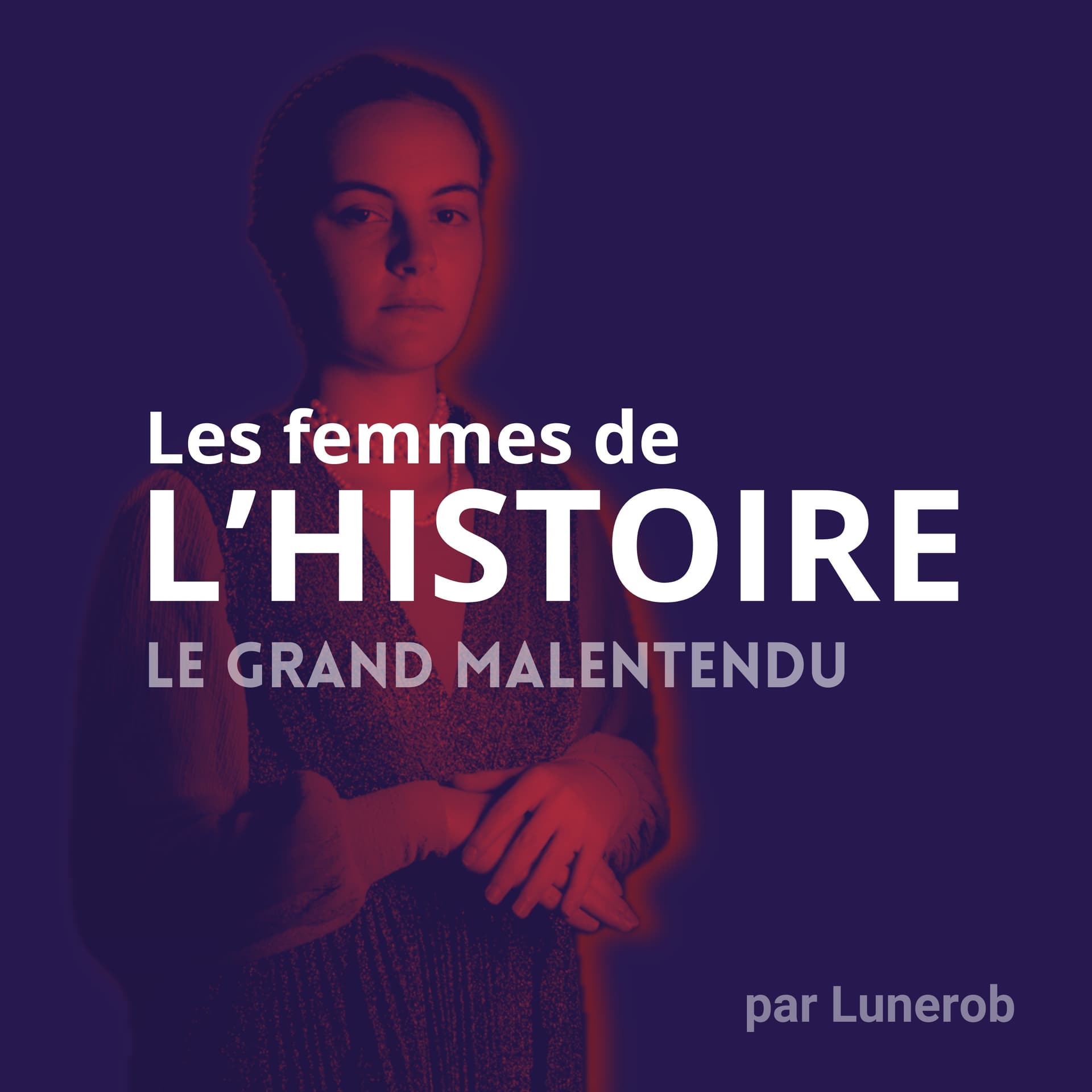 Les Femmes de l'Histoire - Podcasts