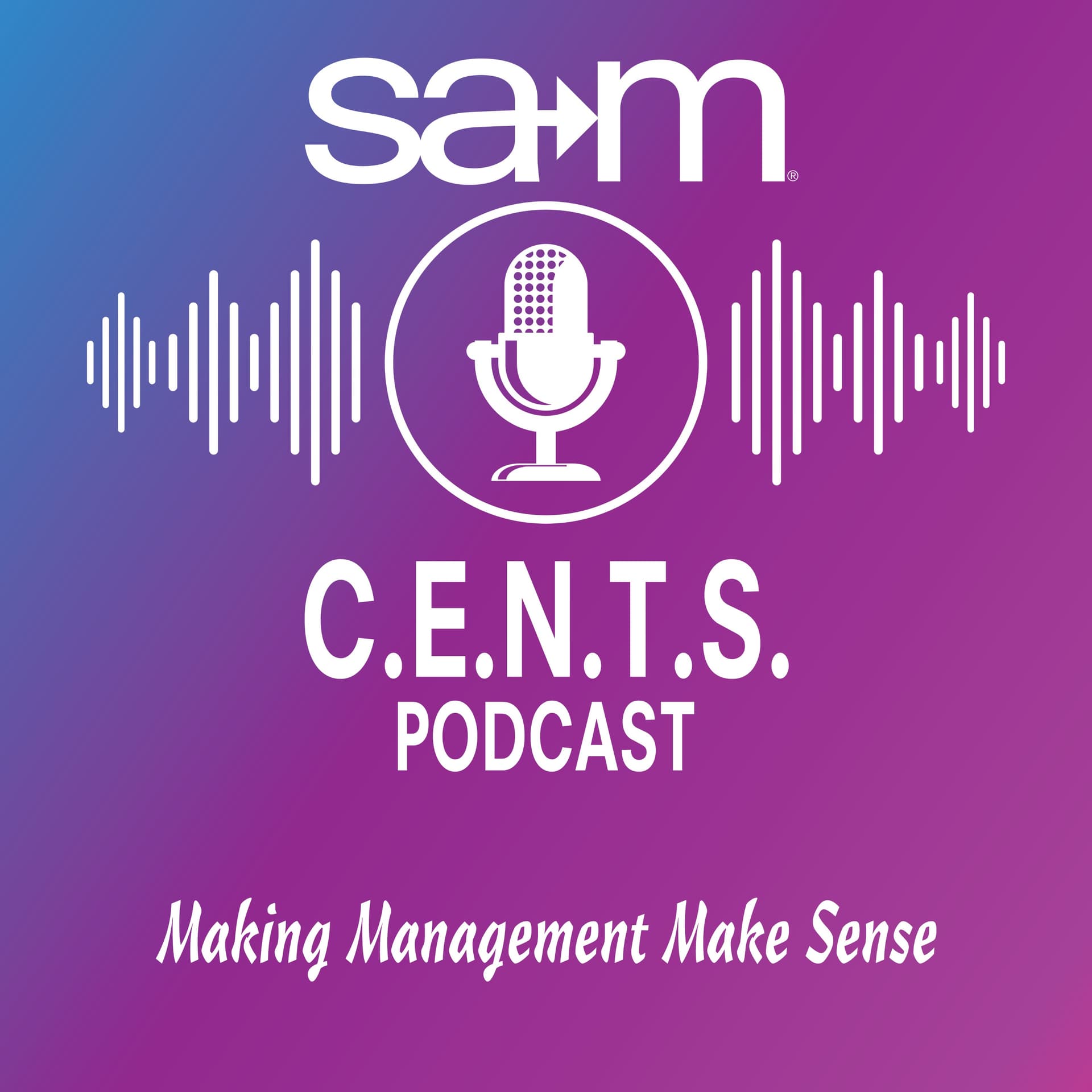 SAM C.E.N.T.S. A Management Podcast - Podcasts