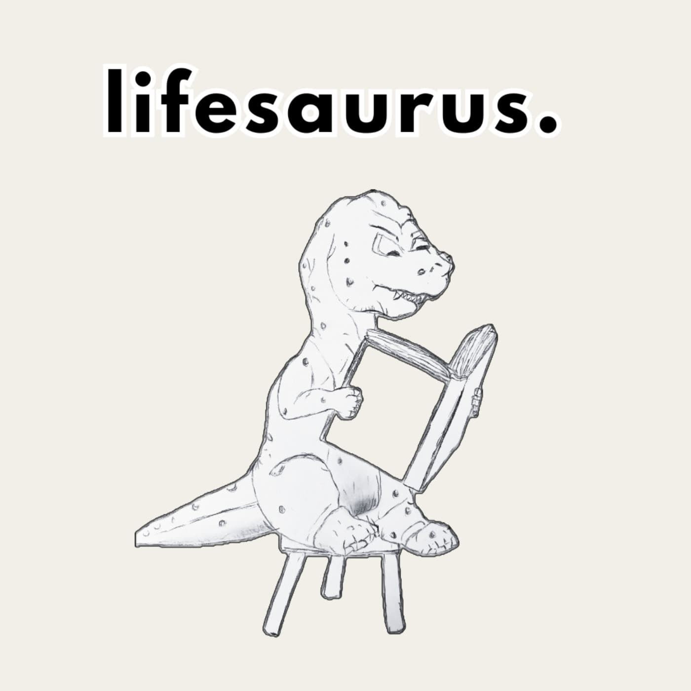 Lifesaurus. - Podcasts
