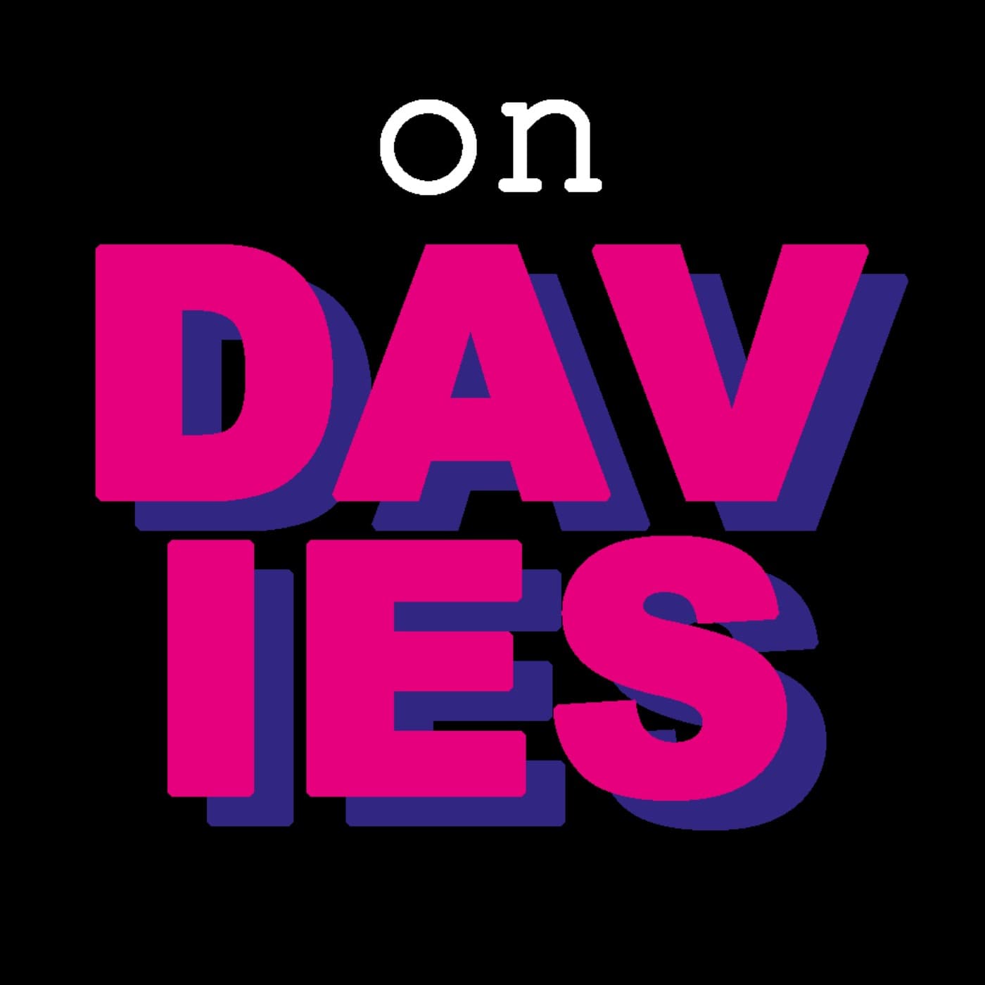 Davies on Davies - Podcasts
