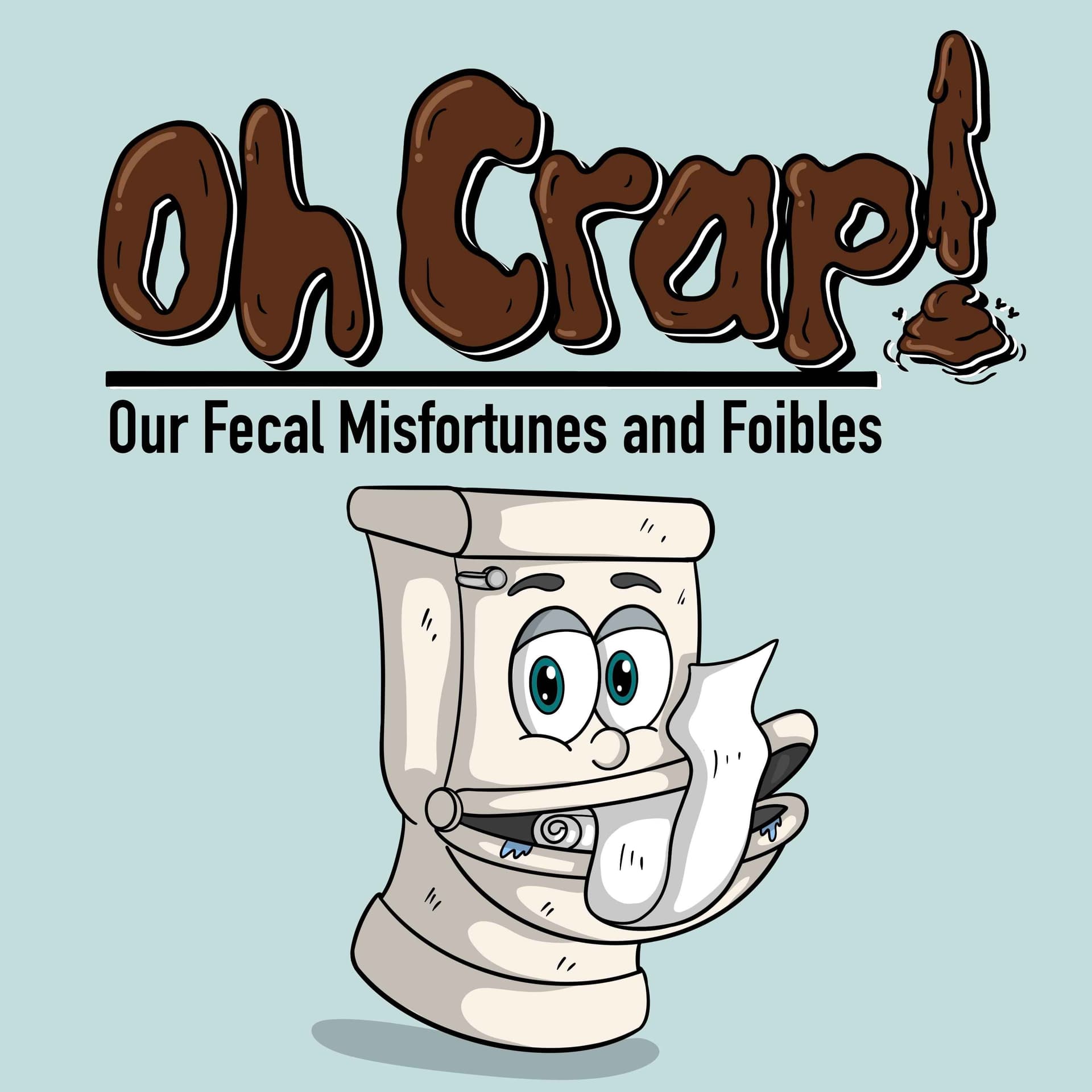 Oh, Crap! Our Fecal Misfortunes and Foibles - Podcasts