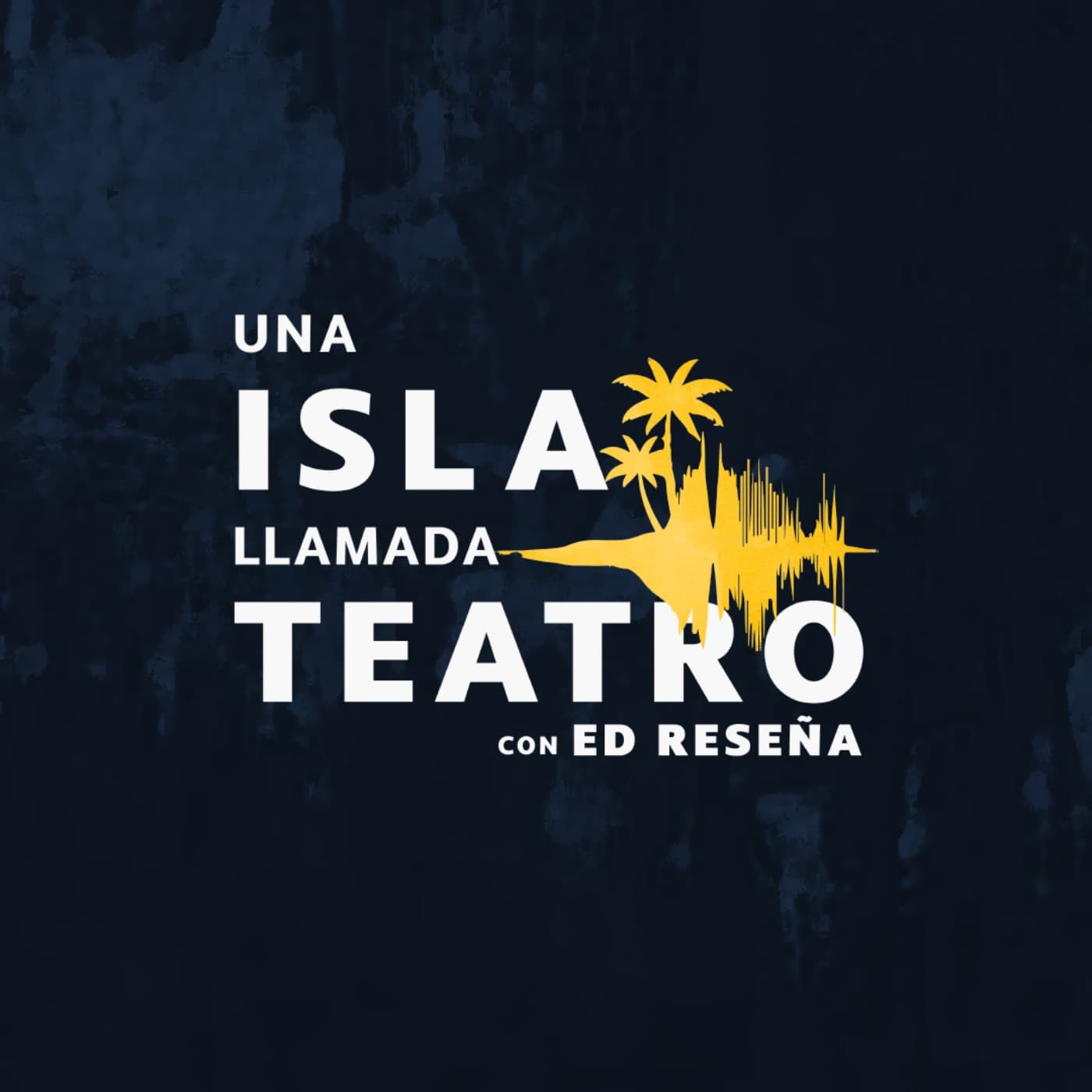 Una Isla Llamada Teatro - Podcasts