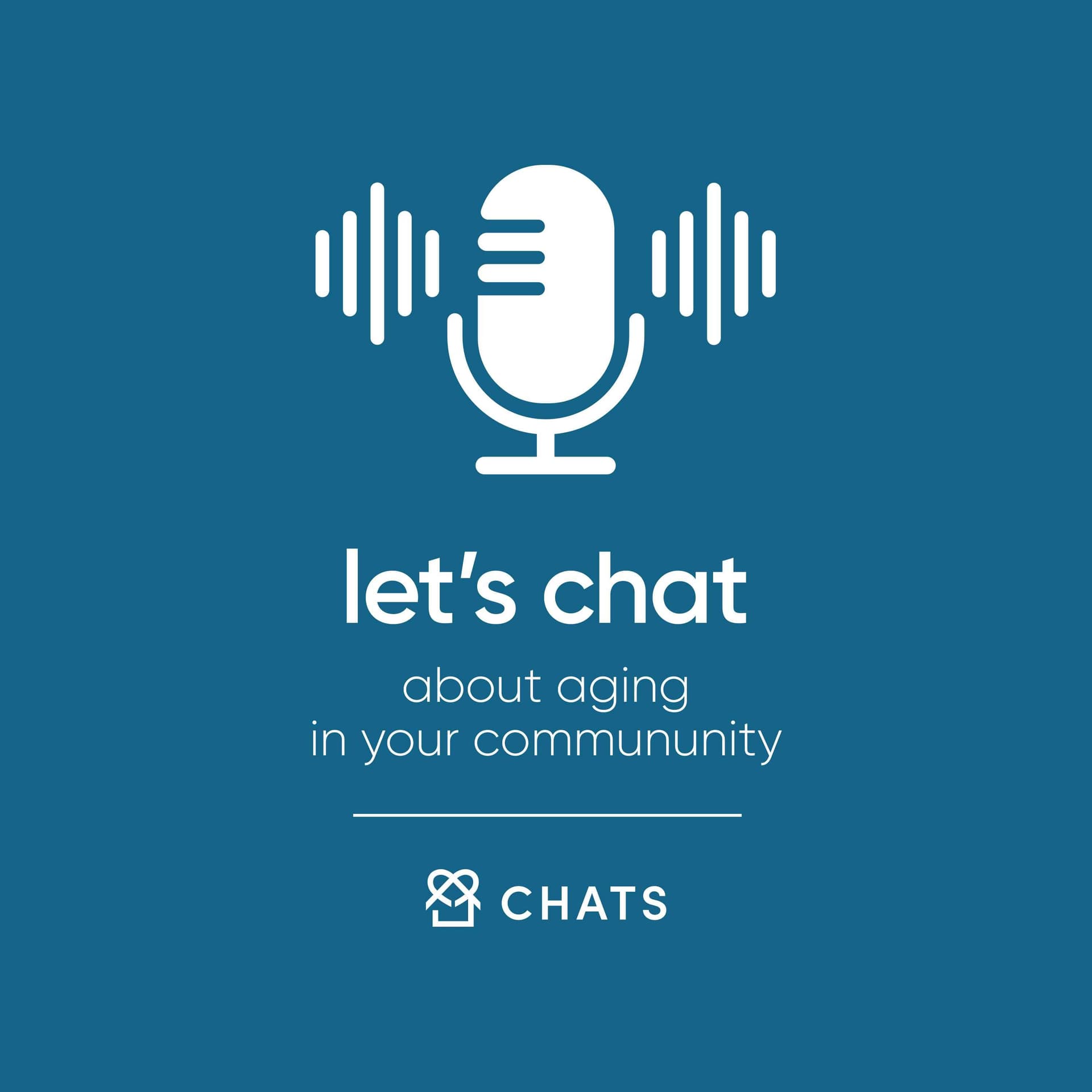 Let's Chat About Aging In Your Community - Podcasts