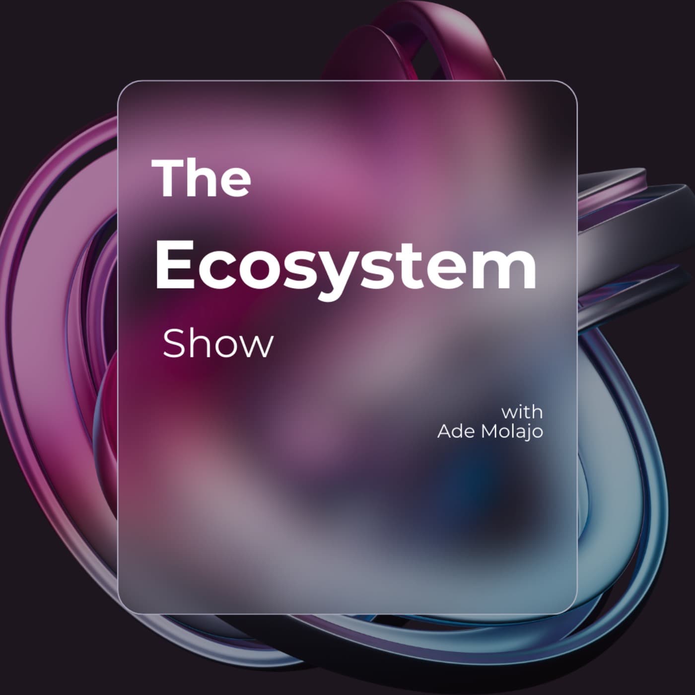 The Ecosystem Show - Podcasts