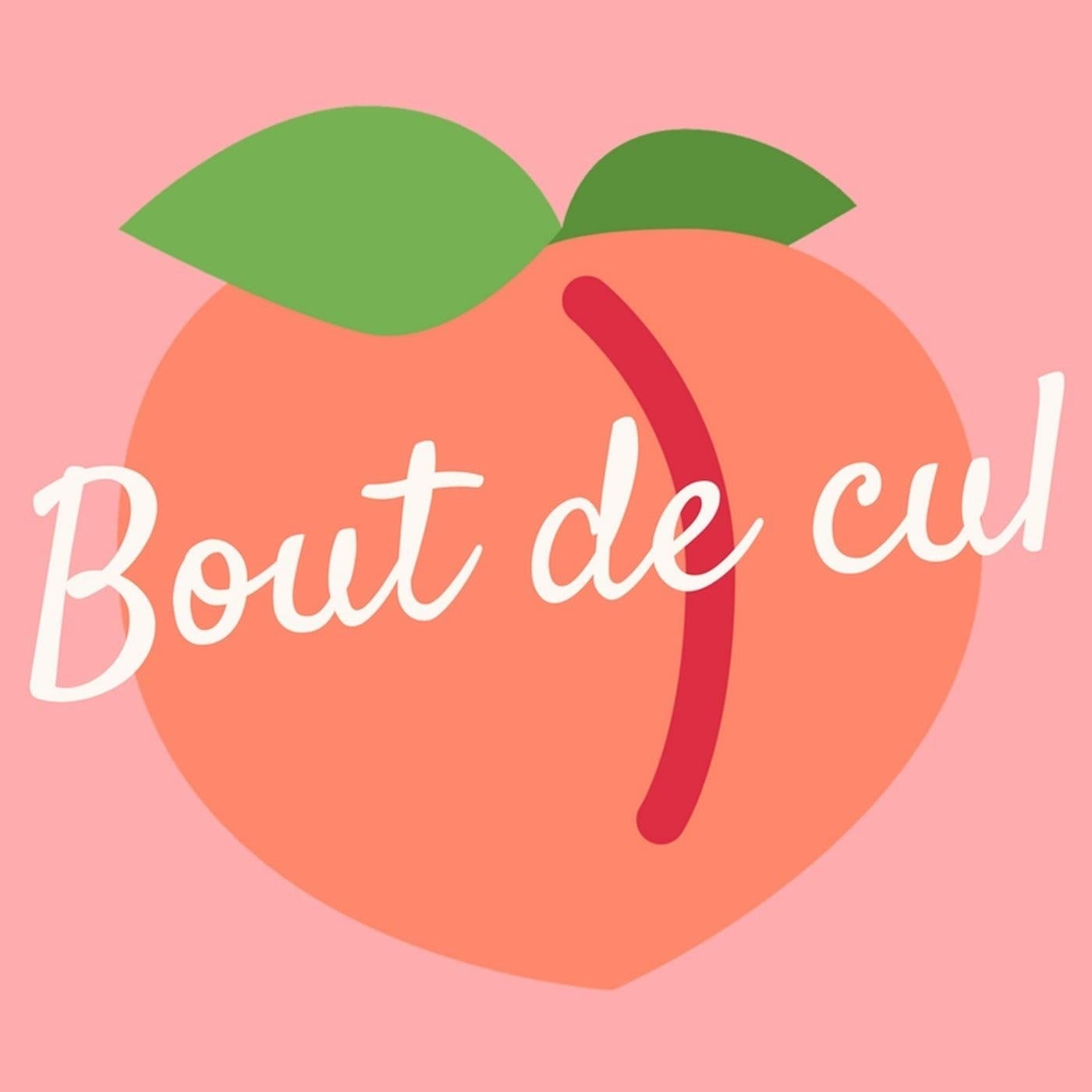 Bout de cul - Podcasts