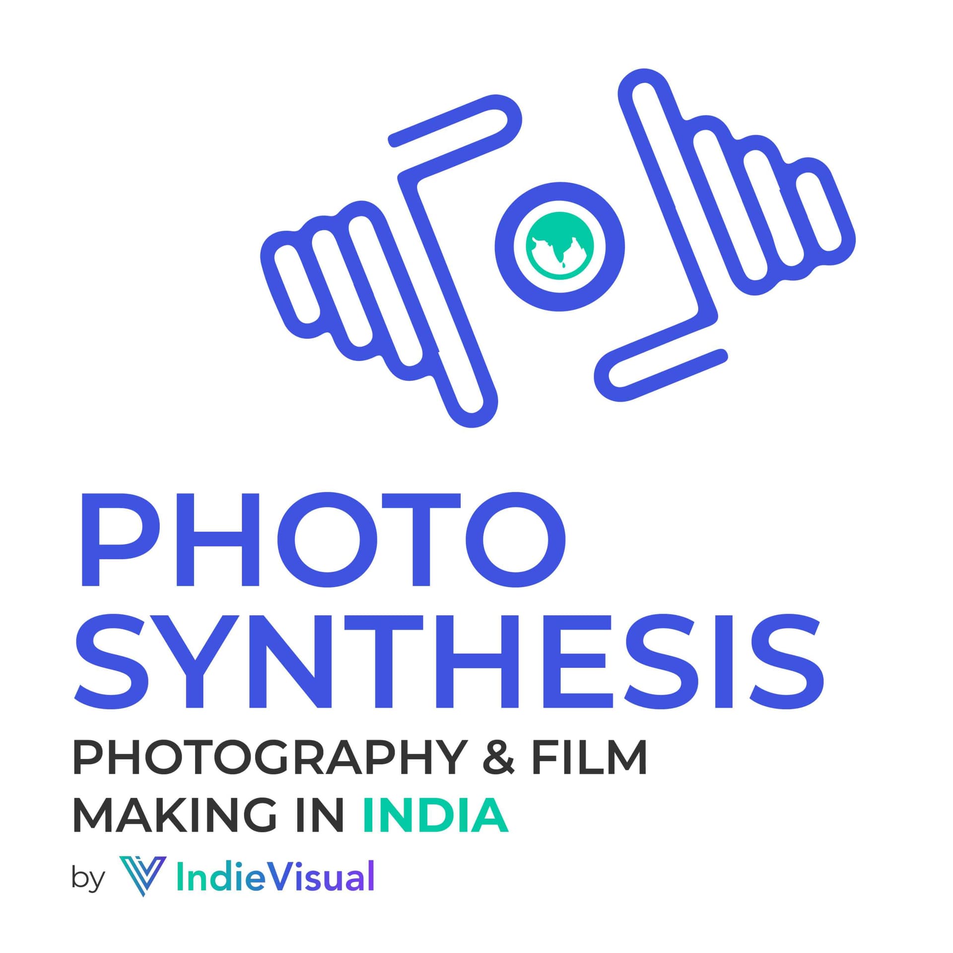 Photosynthesis | Photography and Filmmaking in India - Podcasts