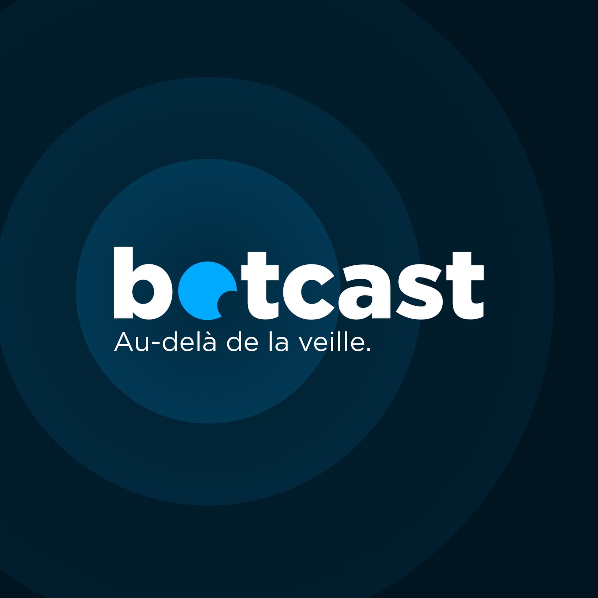 Botcast, au-delà de la veille - Podcasts