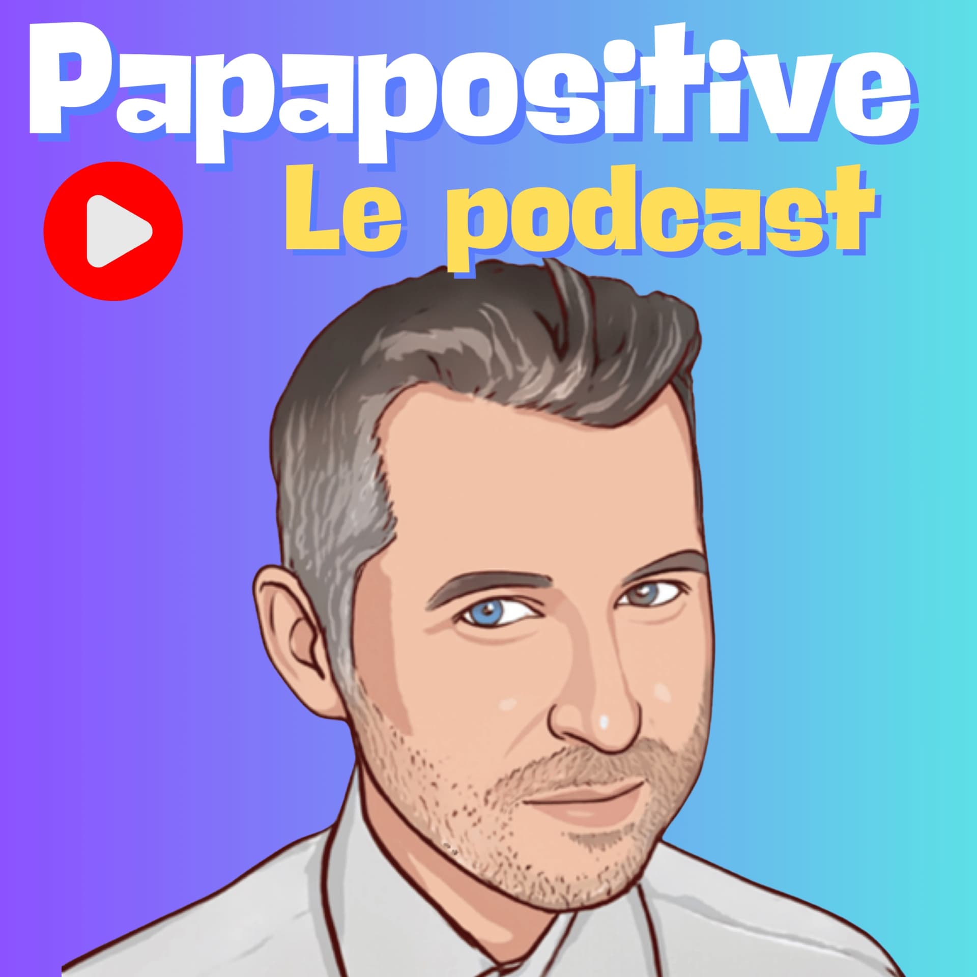 Papapositive : le podcast - Podcasts