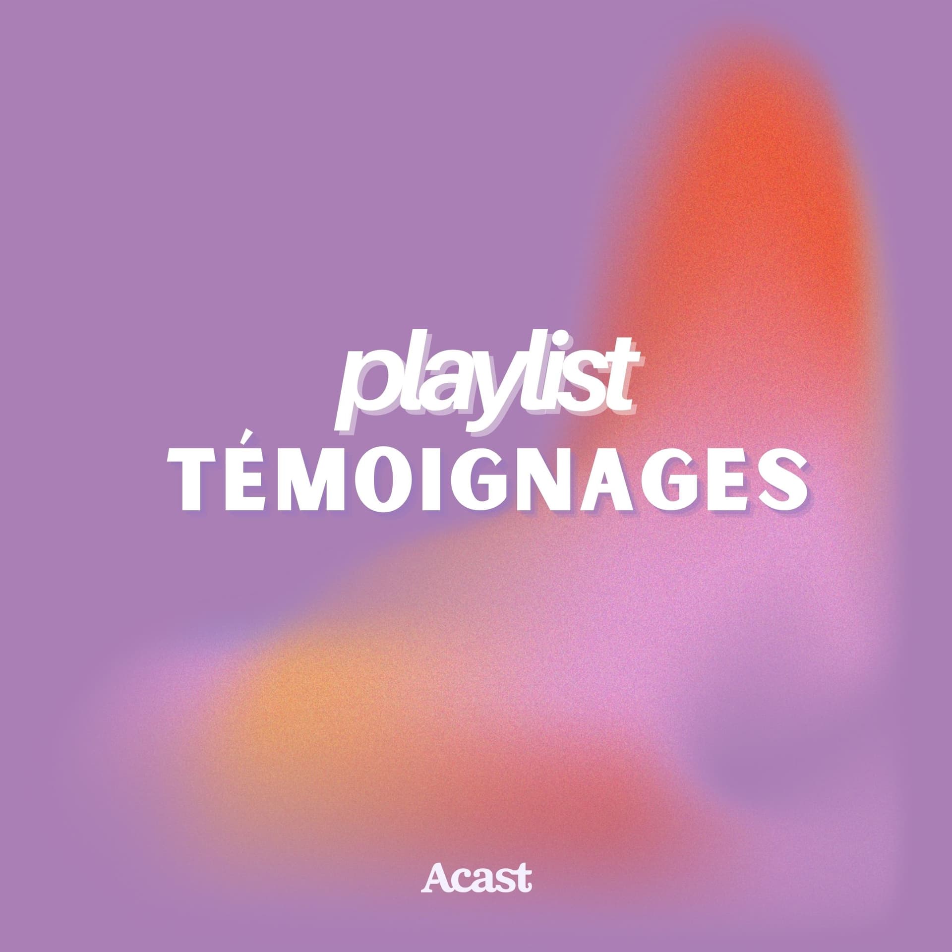 Playlist Témoignages : Histoires Vraies et Inspirantes - Подкасты