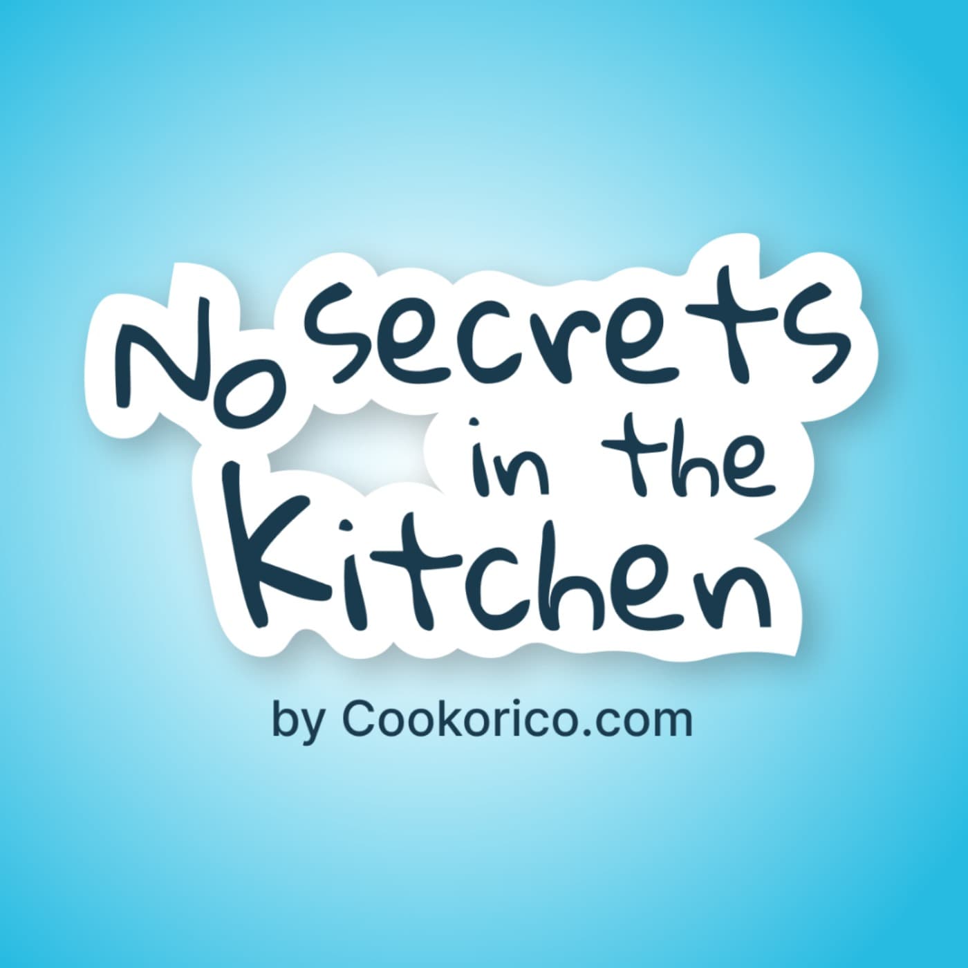 No secrets in the kitchenđ€« by Cookorico.com - Podcasts