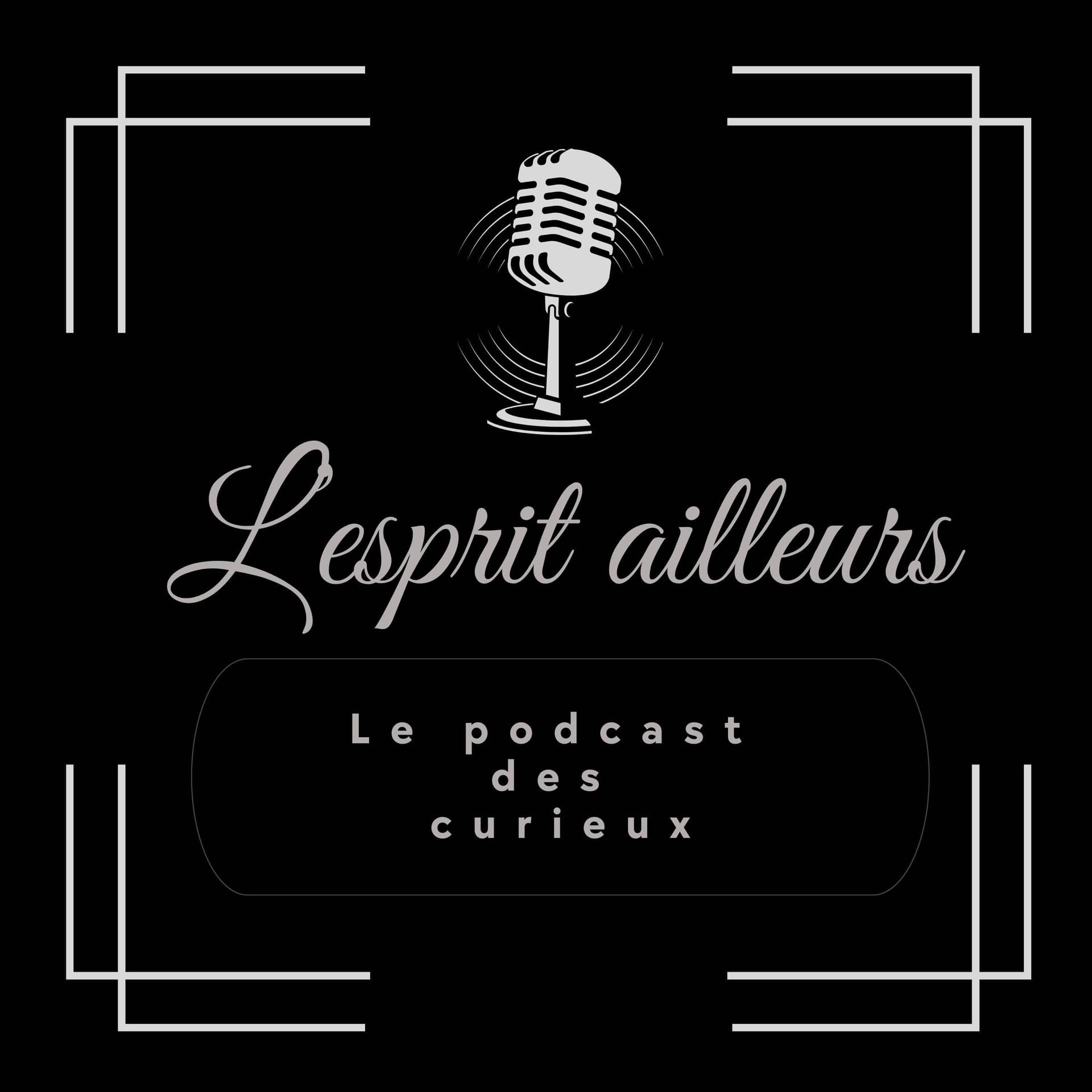 "L'esprit ailleurs" - Podcasts