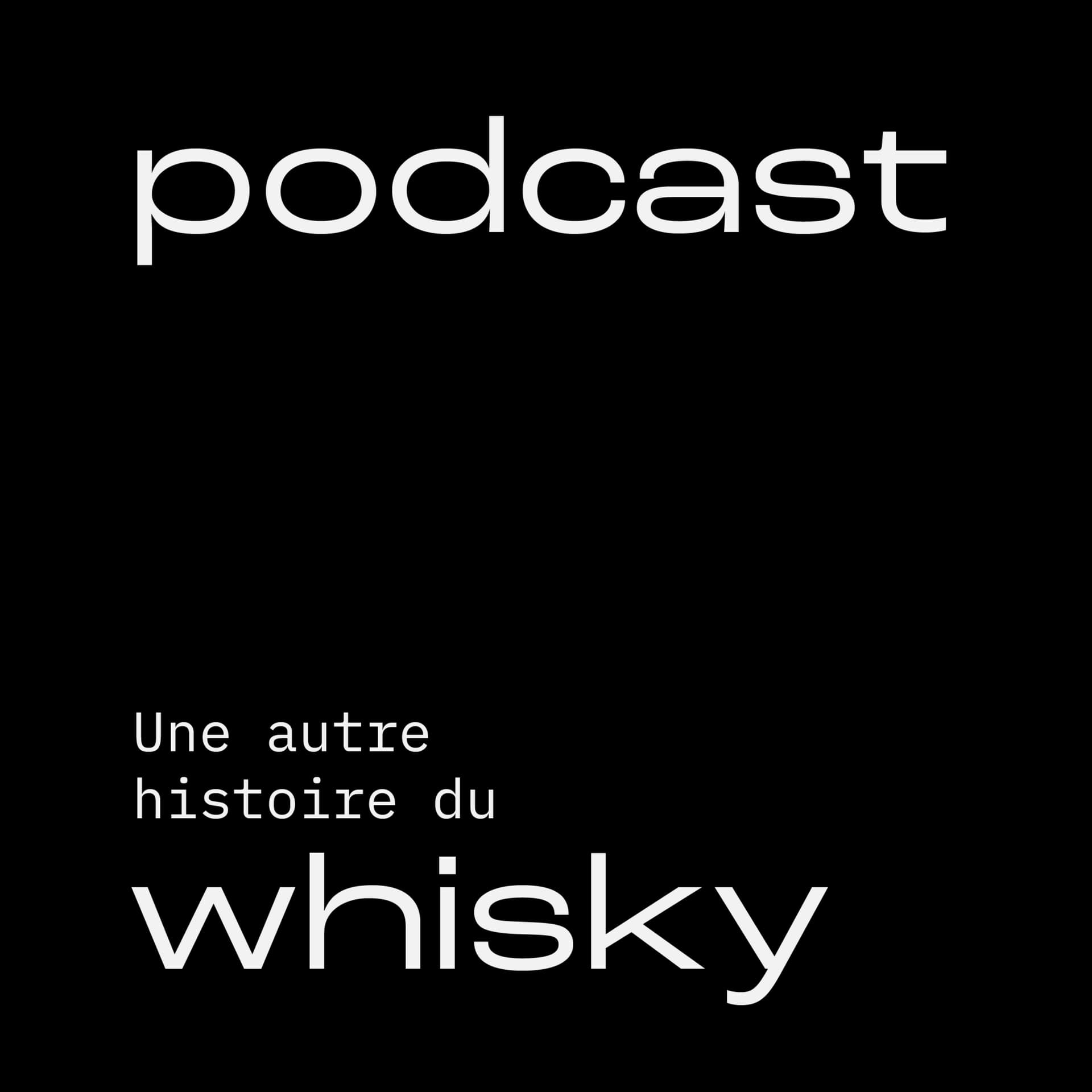 Une autre histoire du Whisky - Podcasts