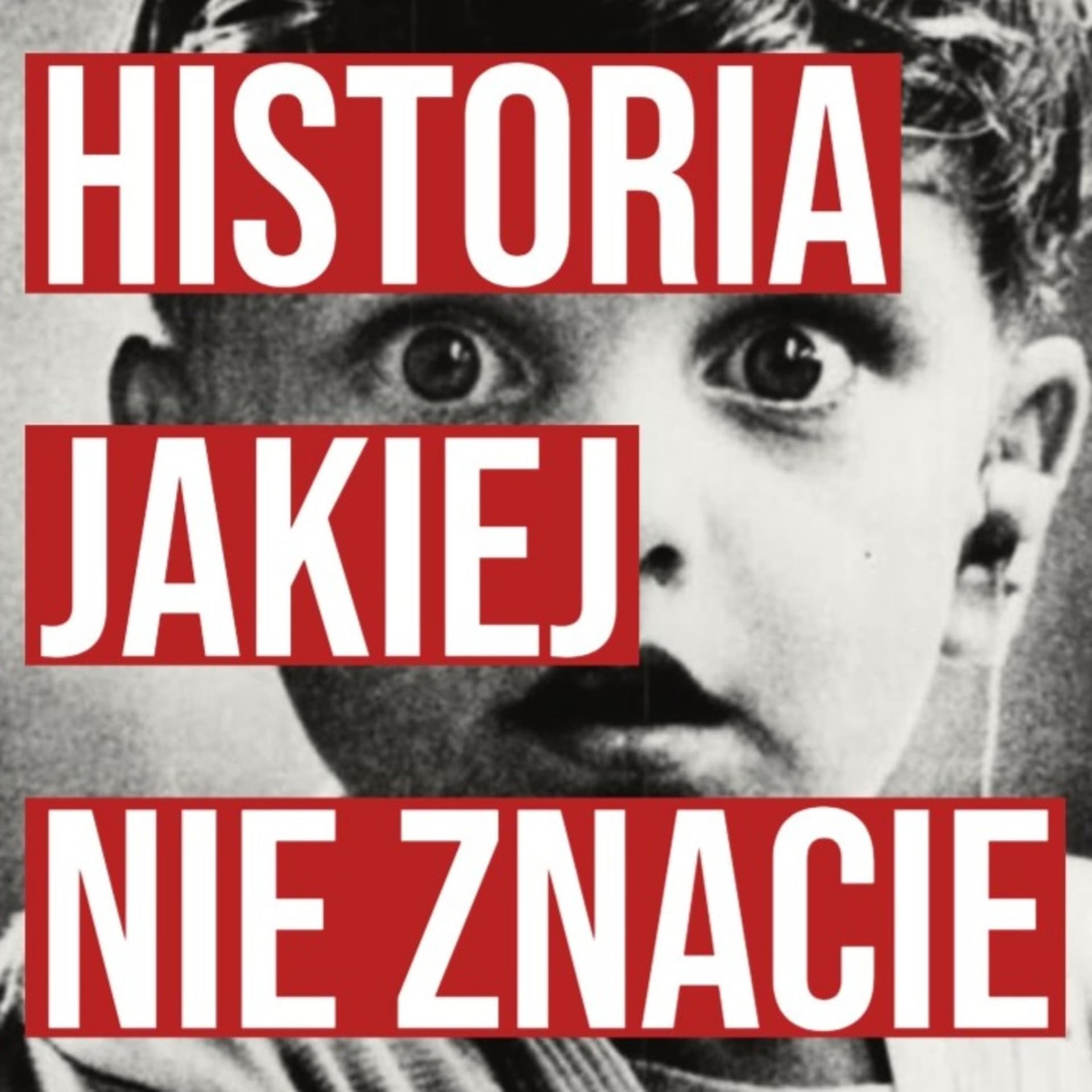 Historia Jakiej Nie Znacie - Podcasts
