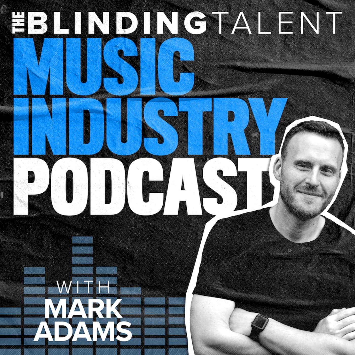 The Blinding Talent Music Industry Podcast with Mark Adams - Podcasts