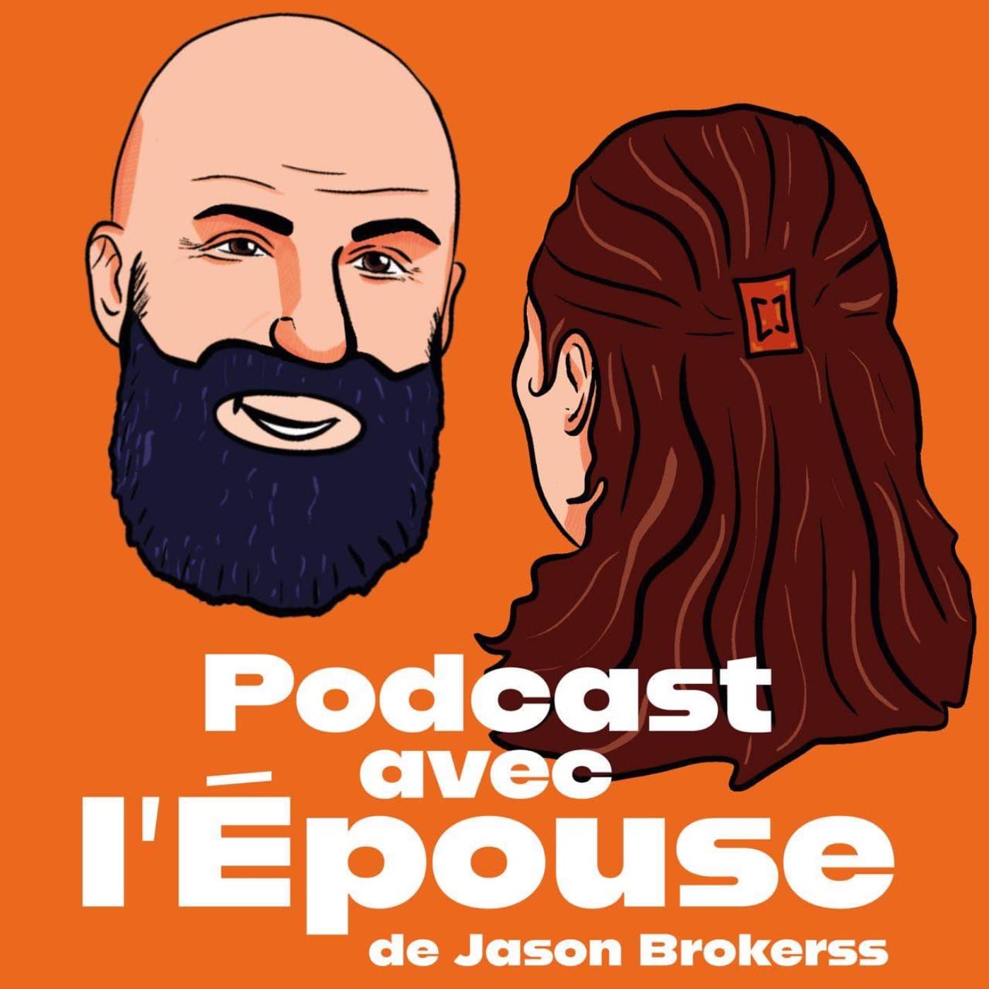 Jason Brokerss - Podcast avec l'Épouse - Podcast