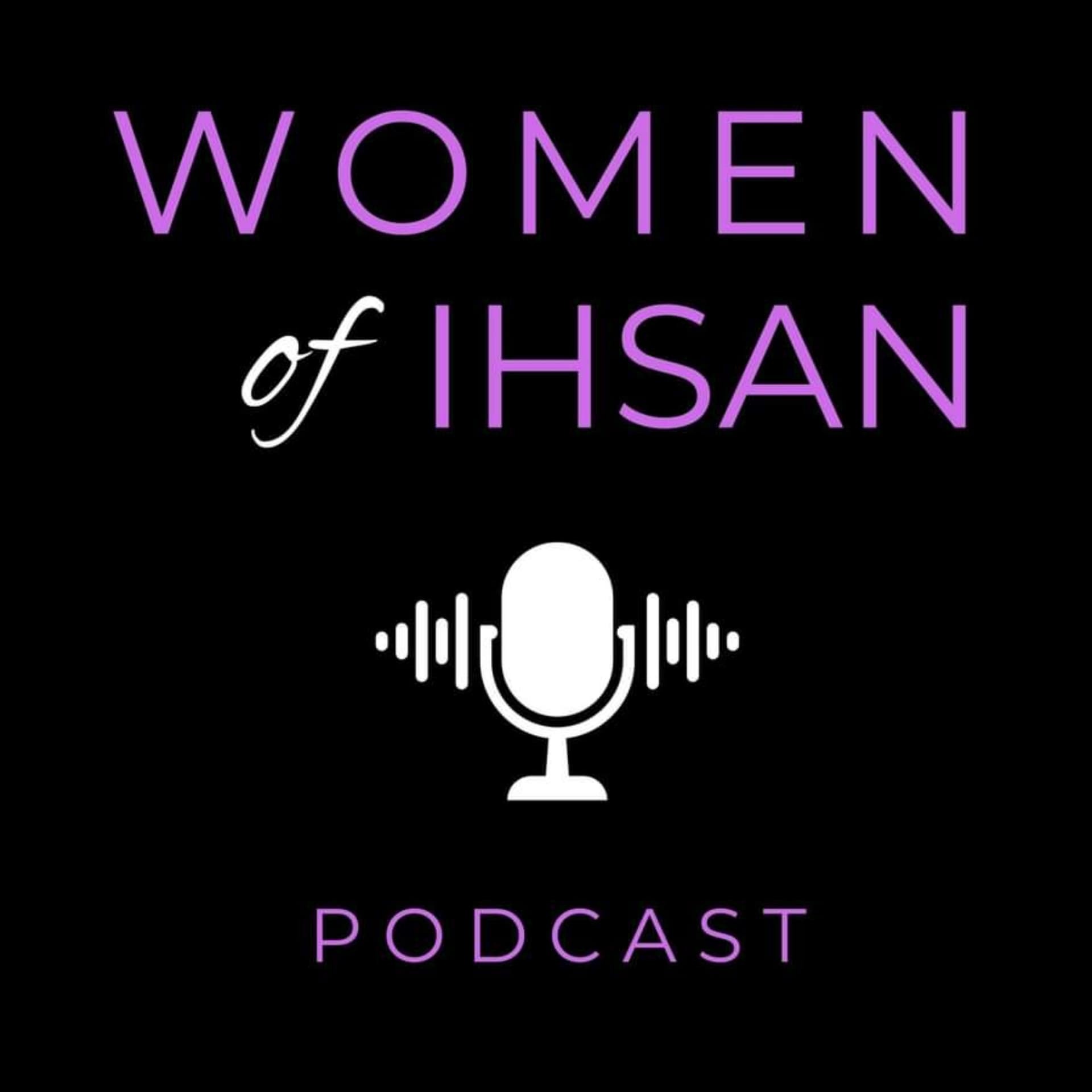 Women of Ihsan - Podcasts