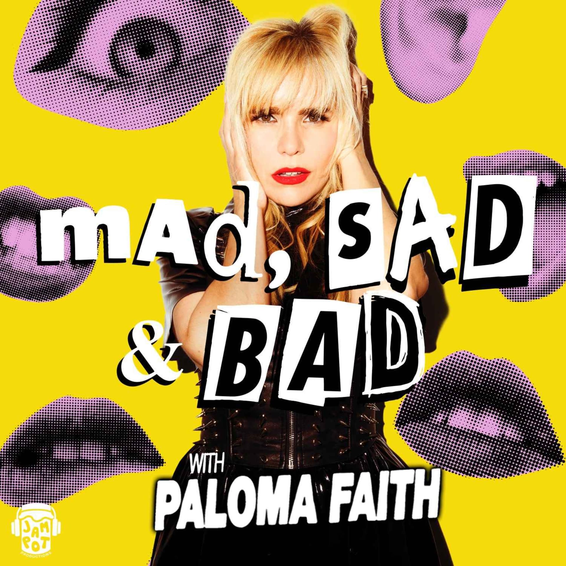 Mad, Sad and Bad with Paloma Faith - Podcasts