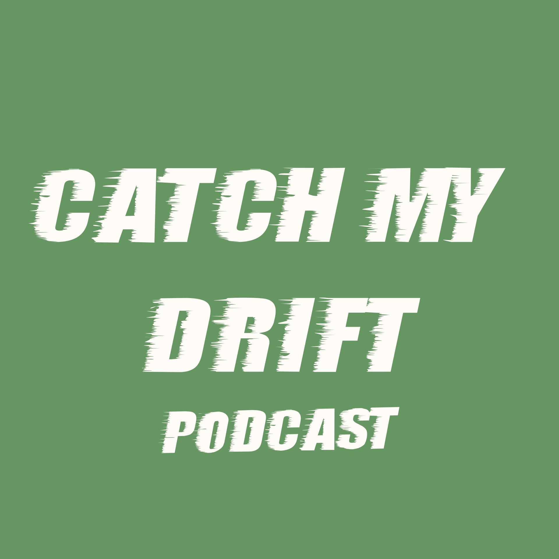 Catch My Drift Podcast - Podcasts