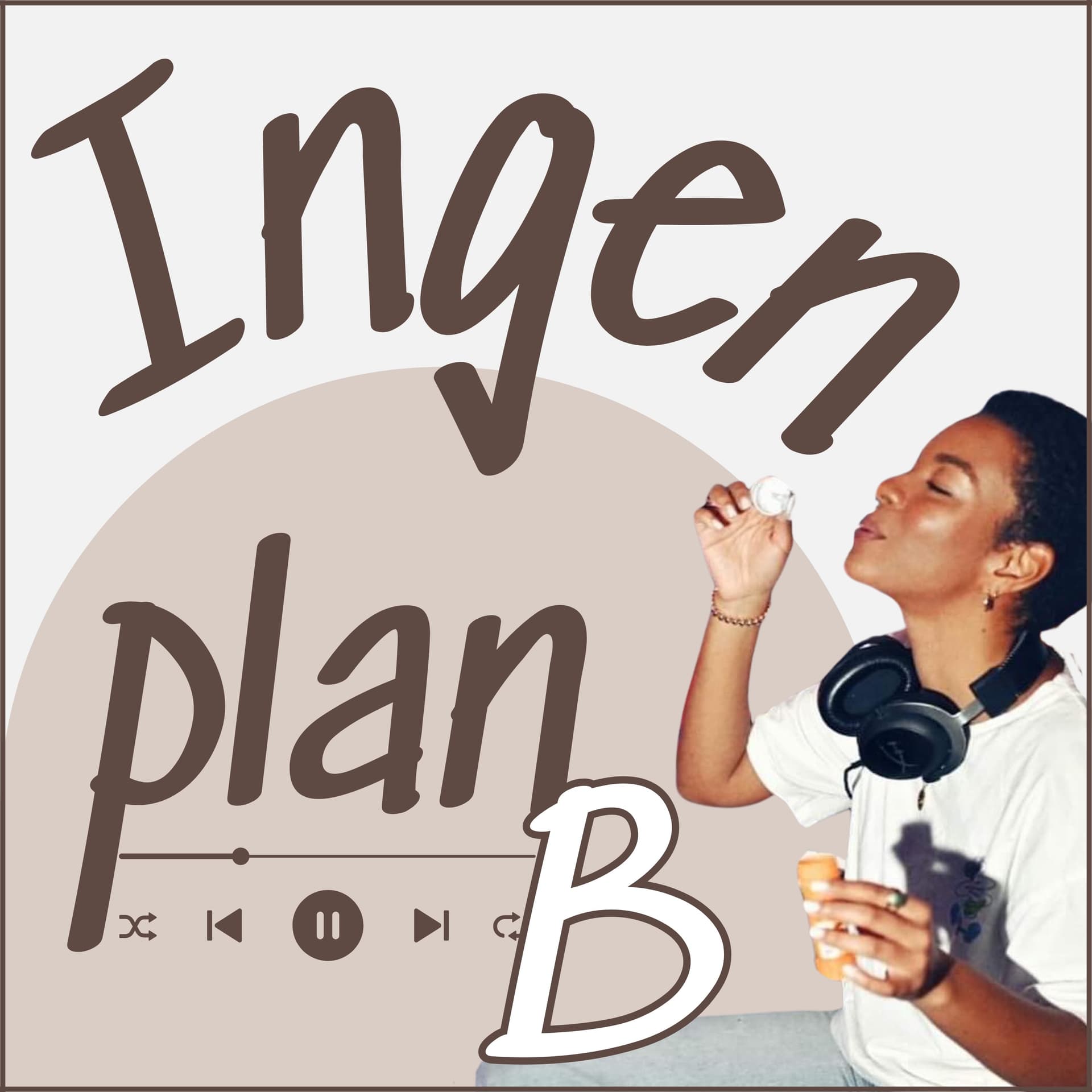 Ingen Plan B - Podcasts