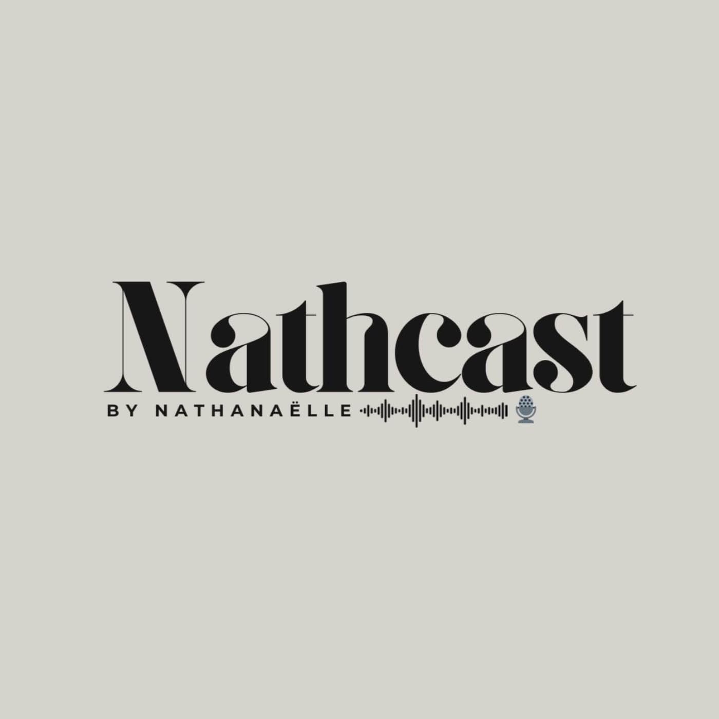 Le Nathcast by Nathanaëlle - Le podcast qui t'inspire à briller, entreprendre et t'élever. - Podcasts