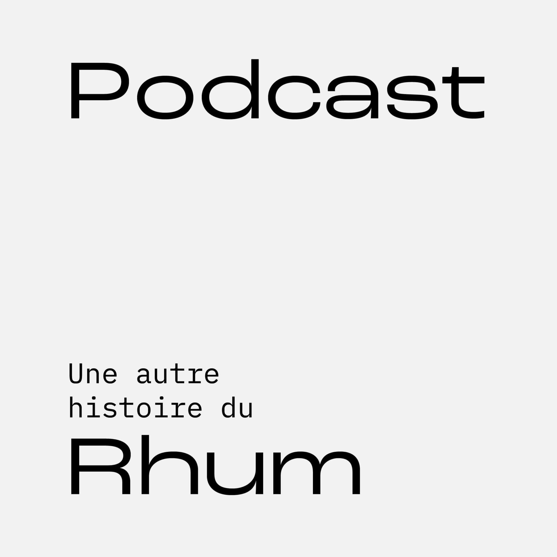 Une autre histoire du Rhum - Podcasts