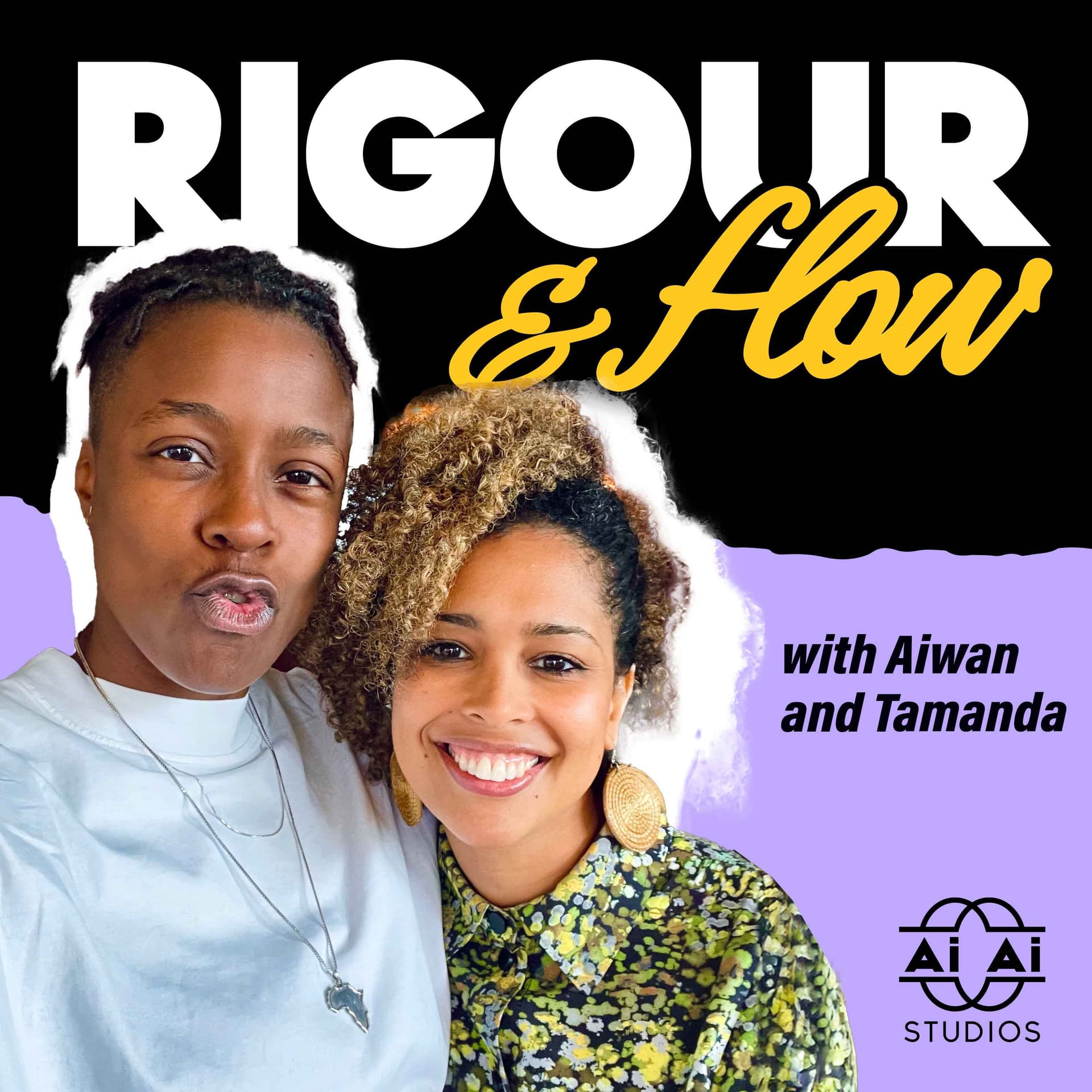 Rigour & Flow with Aiwan and Tamanda - Podcasts