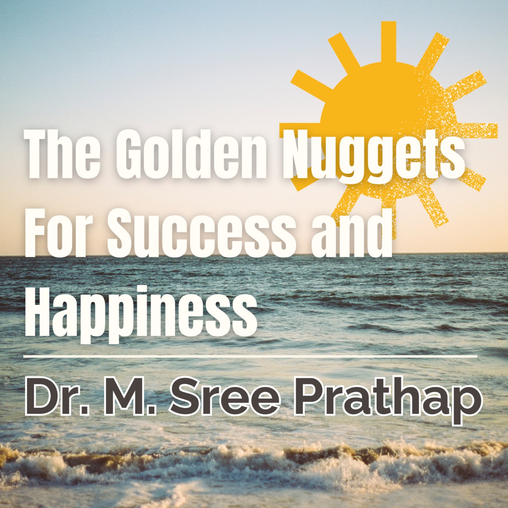 The Golden Nuggets for Success and Happiness - Podcasts