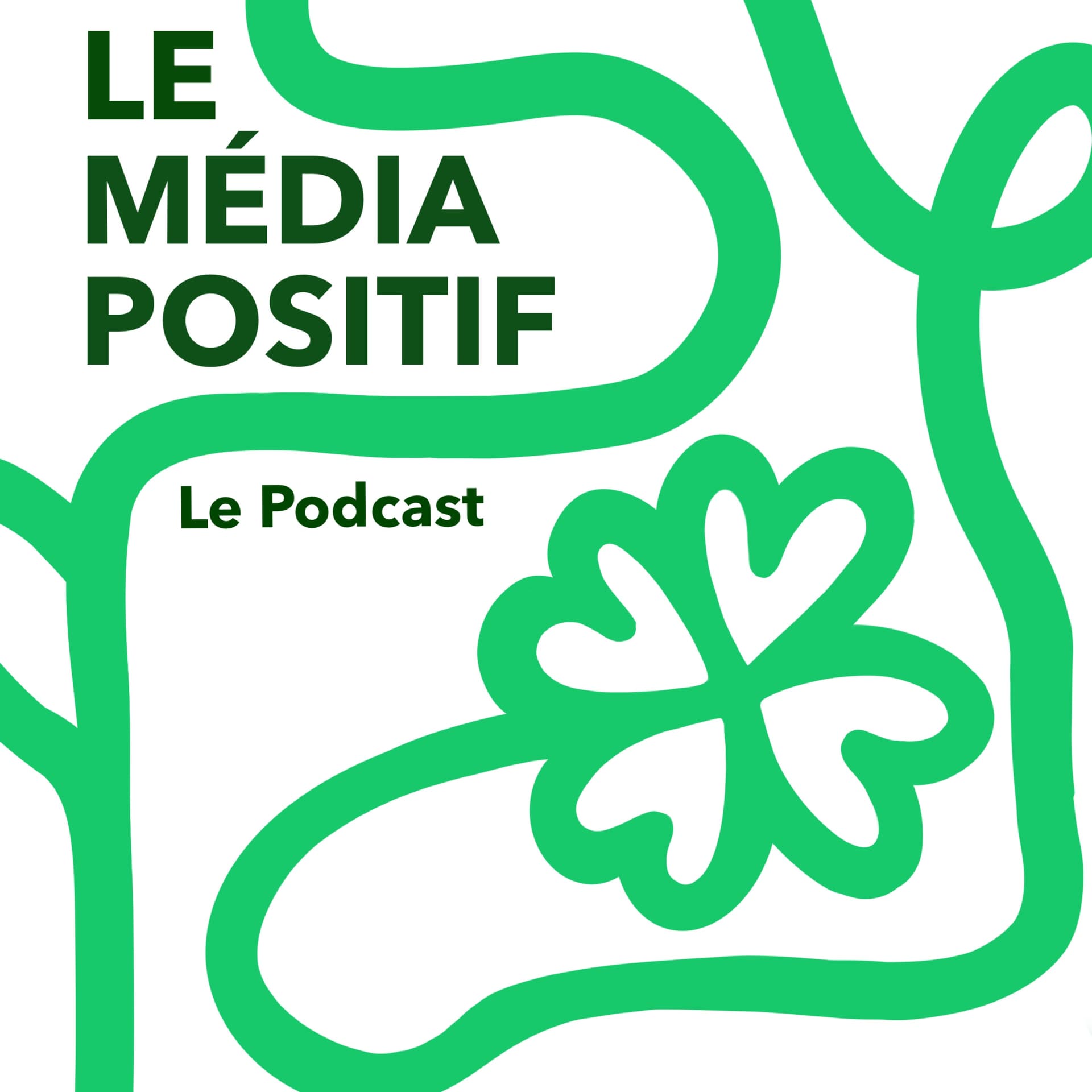 Le Média Positif - Le Podcast - Podcasts