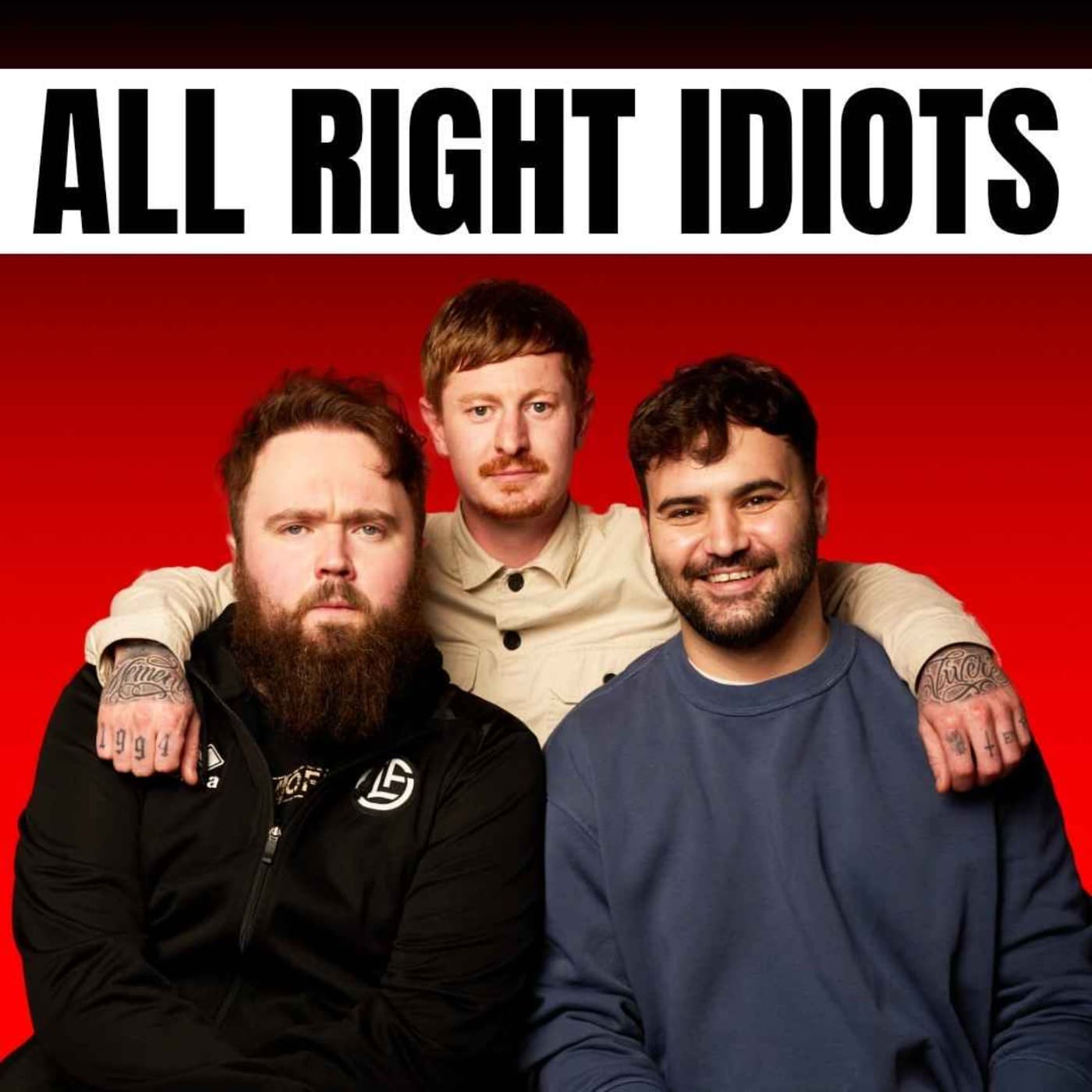 ALL RIGHT IDIOTS - Podcasts