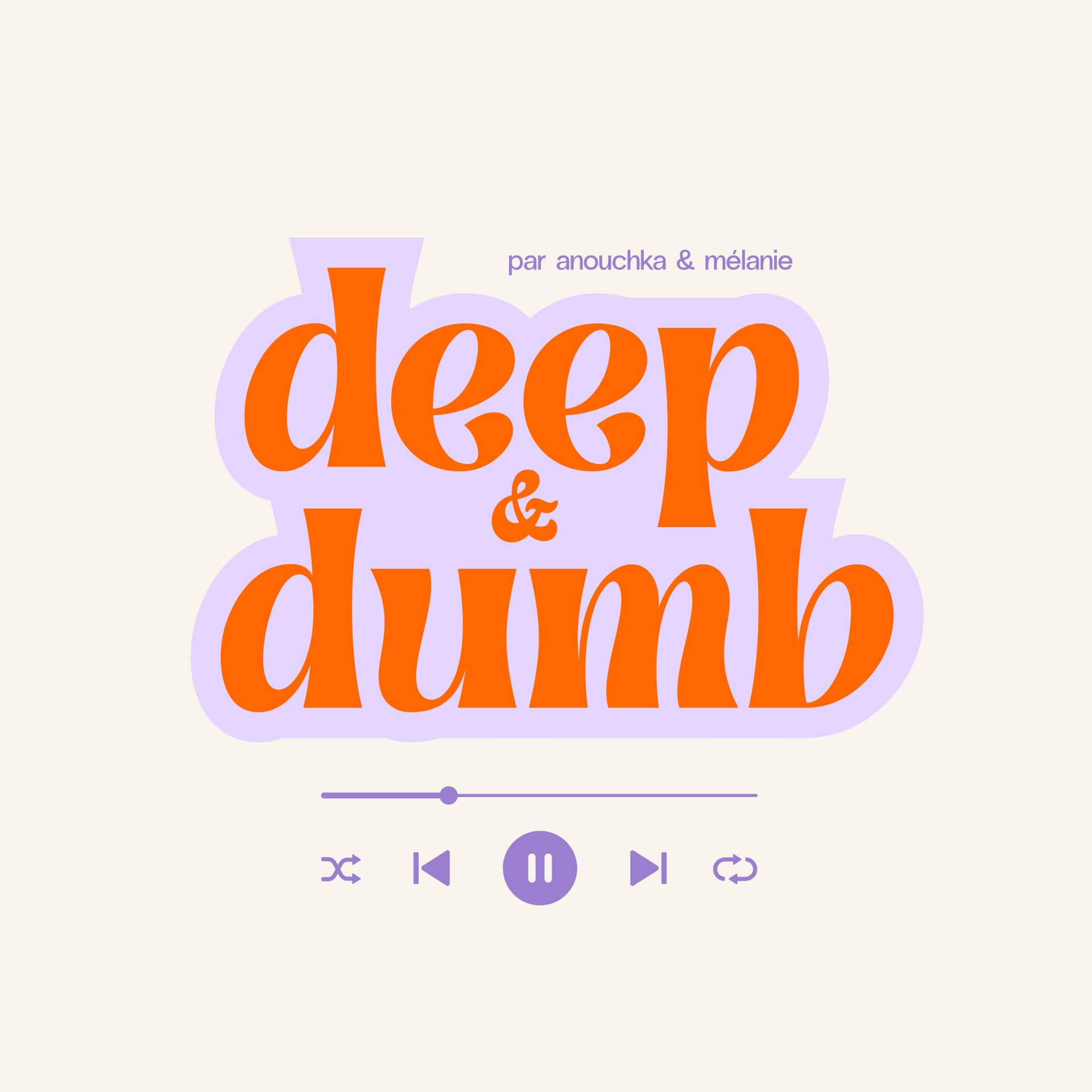 Deep & dumb - Podcasts