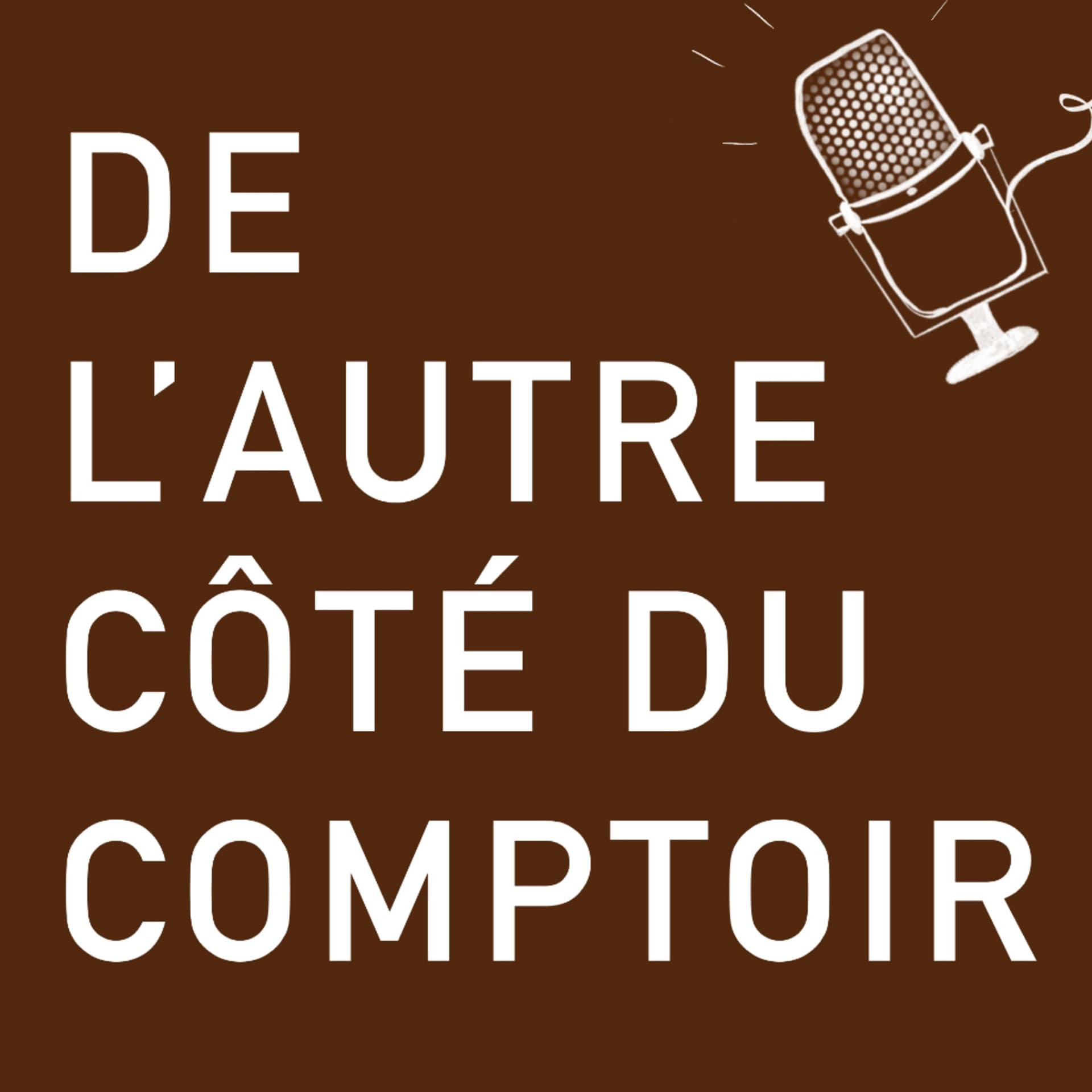De l'autre côté du comptoir - Podcasts