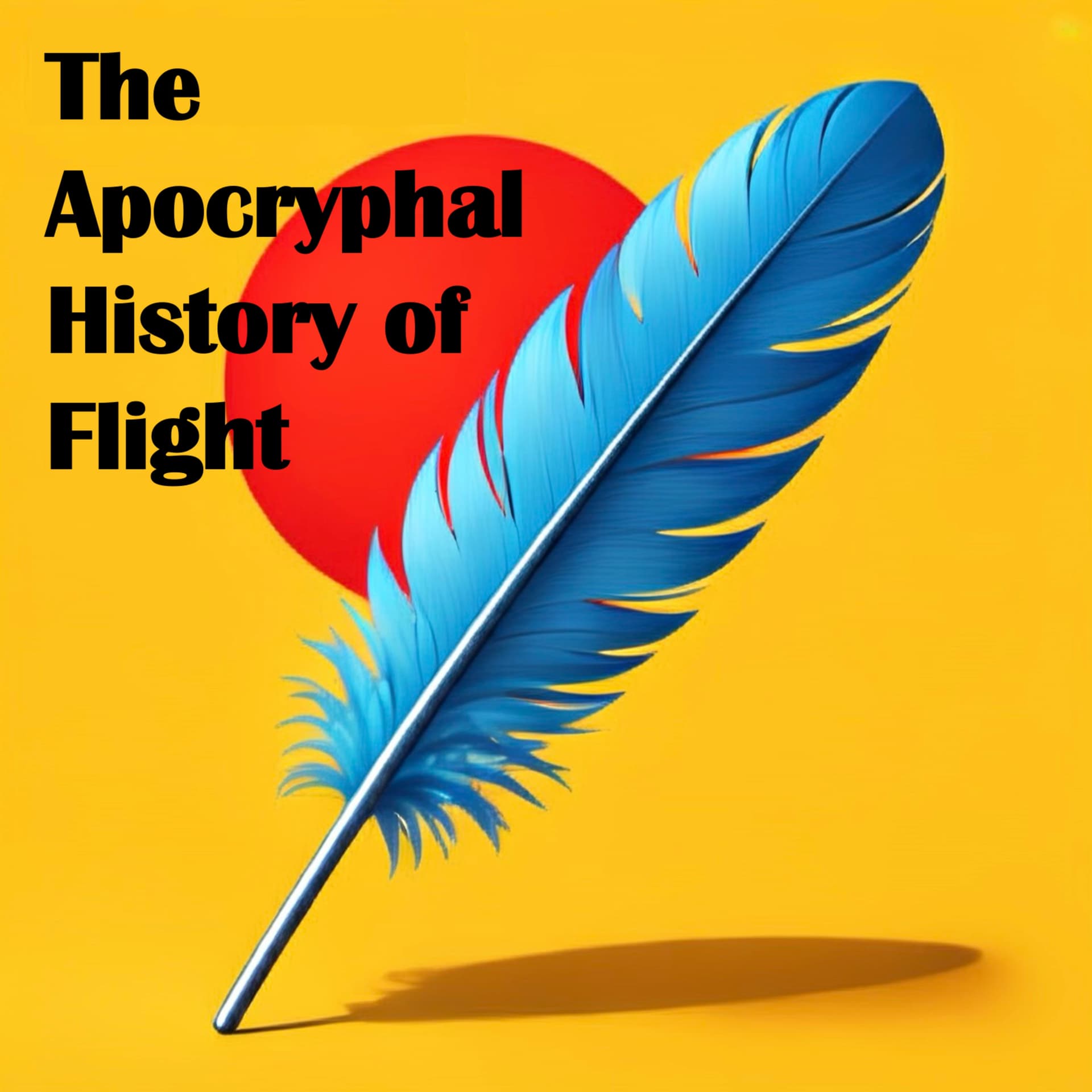 The Apocryphal History of Flight - Podcasts