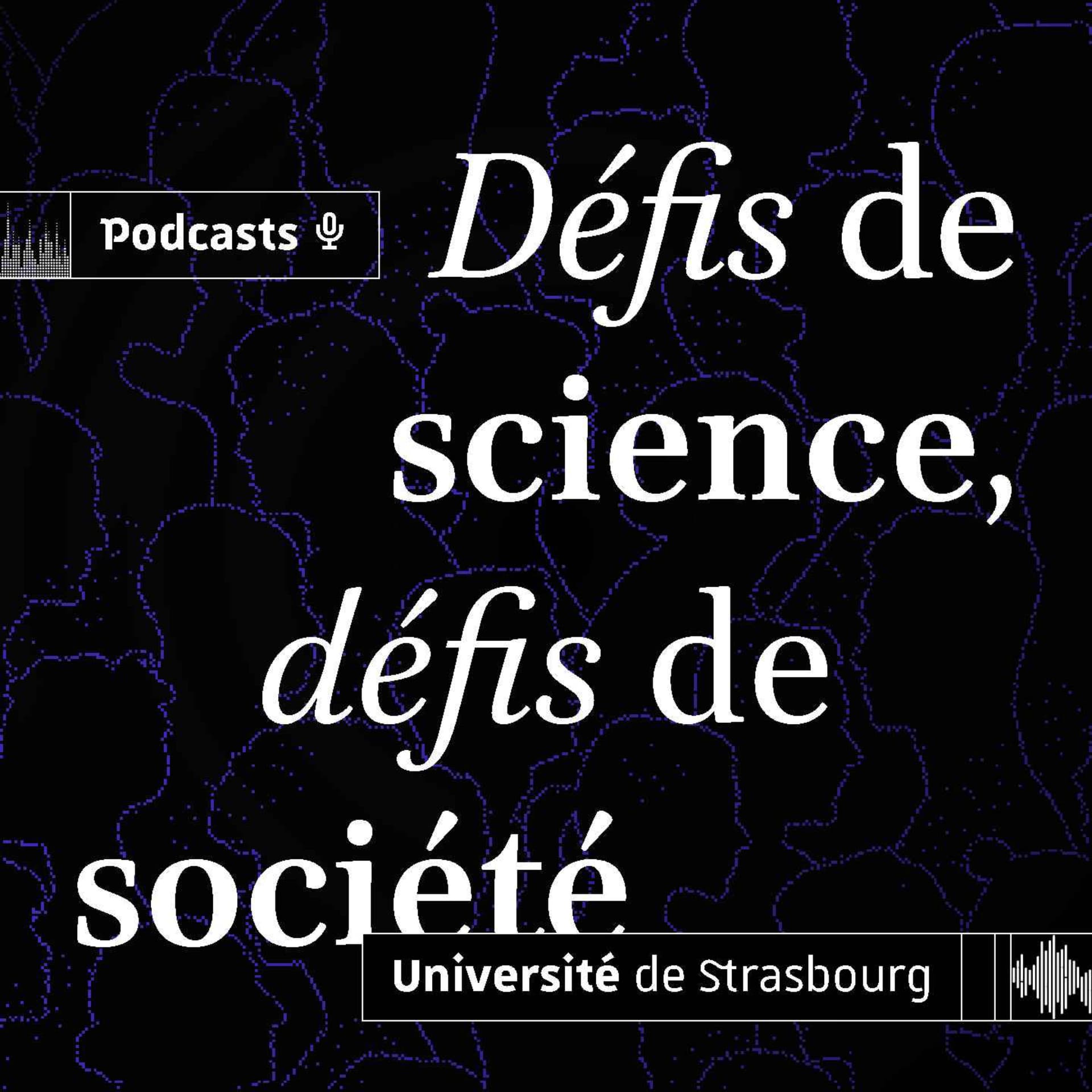 Défis de science, défis de société - Podcasts