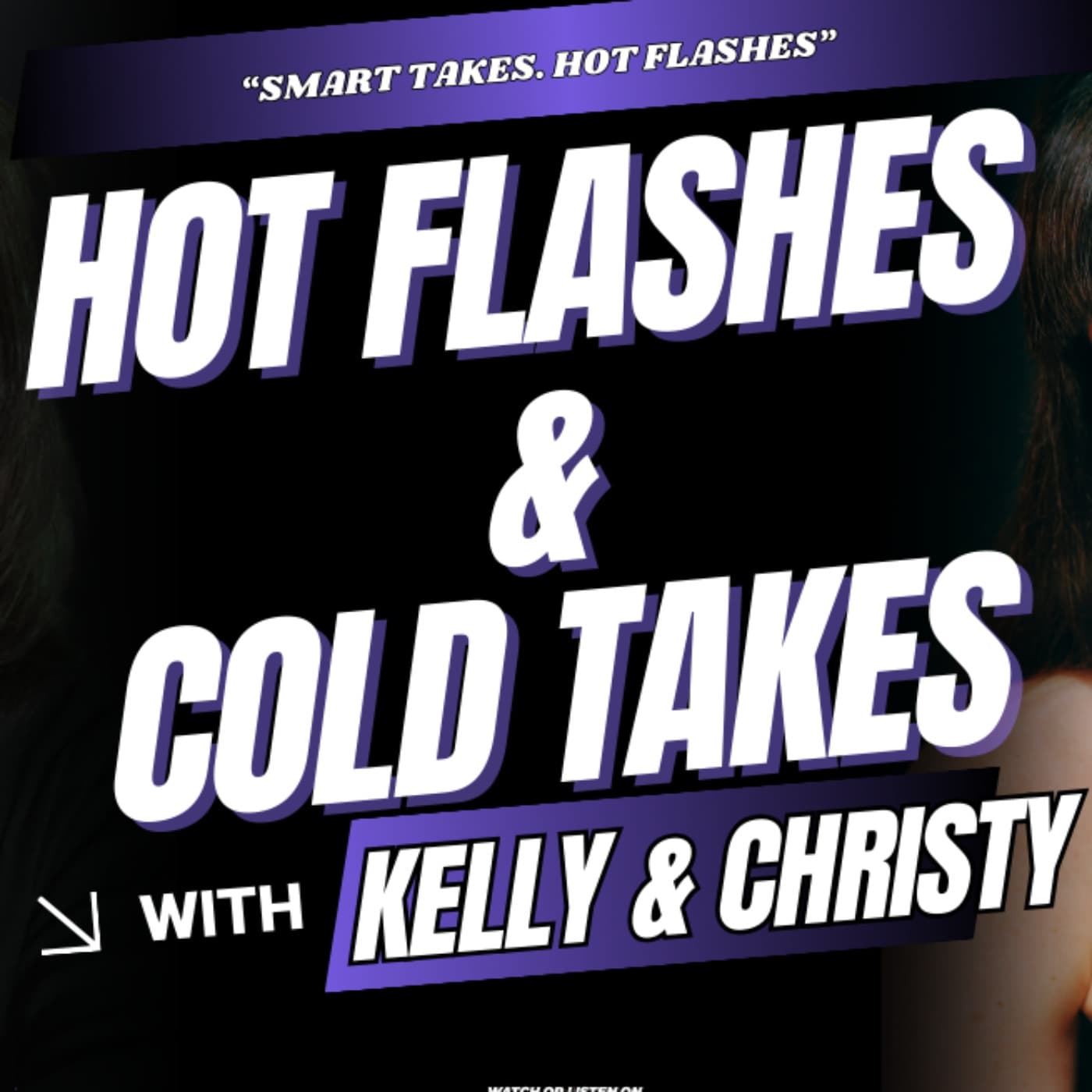 Hot Flashes & Cold Takes - Podcasts