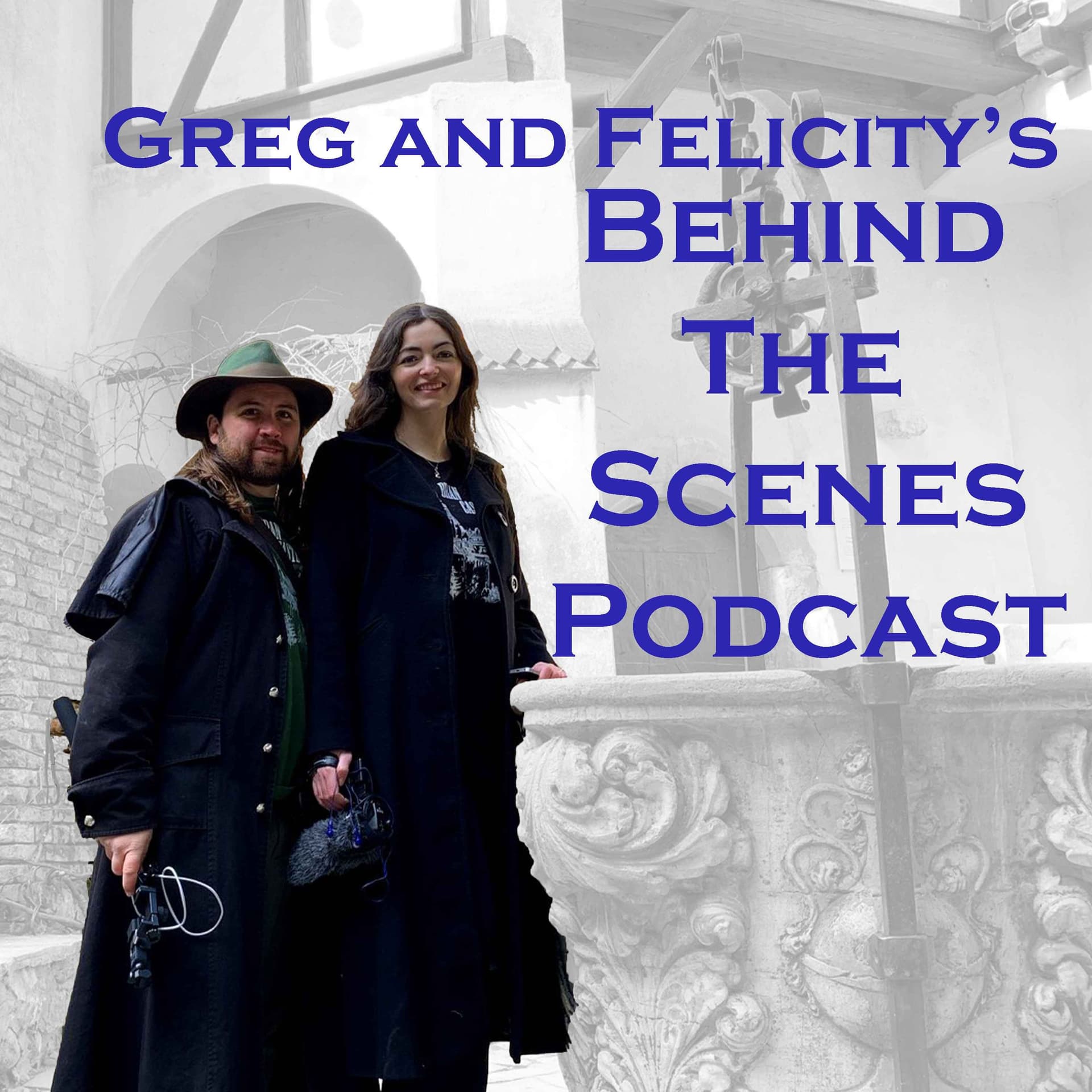 Greg and Felicity’s Behind The Scenes Podcast - Podcasts