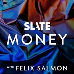 Slate Money - Podcasts