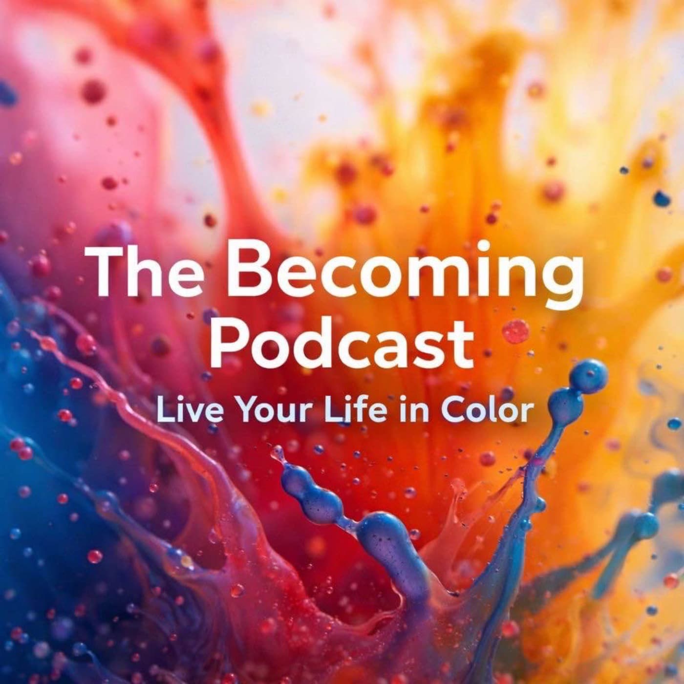 The Becoming Podcast: Live Your Life In Color - Podcasts