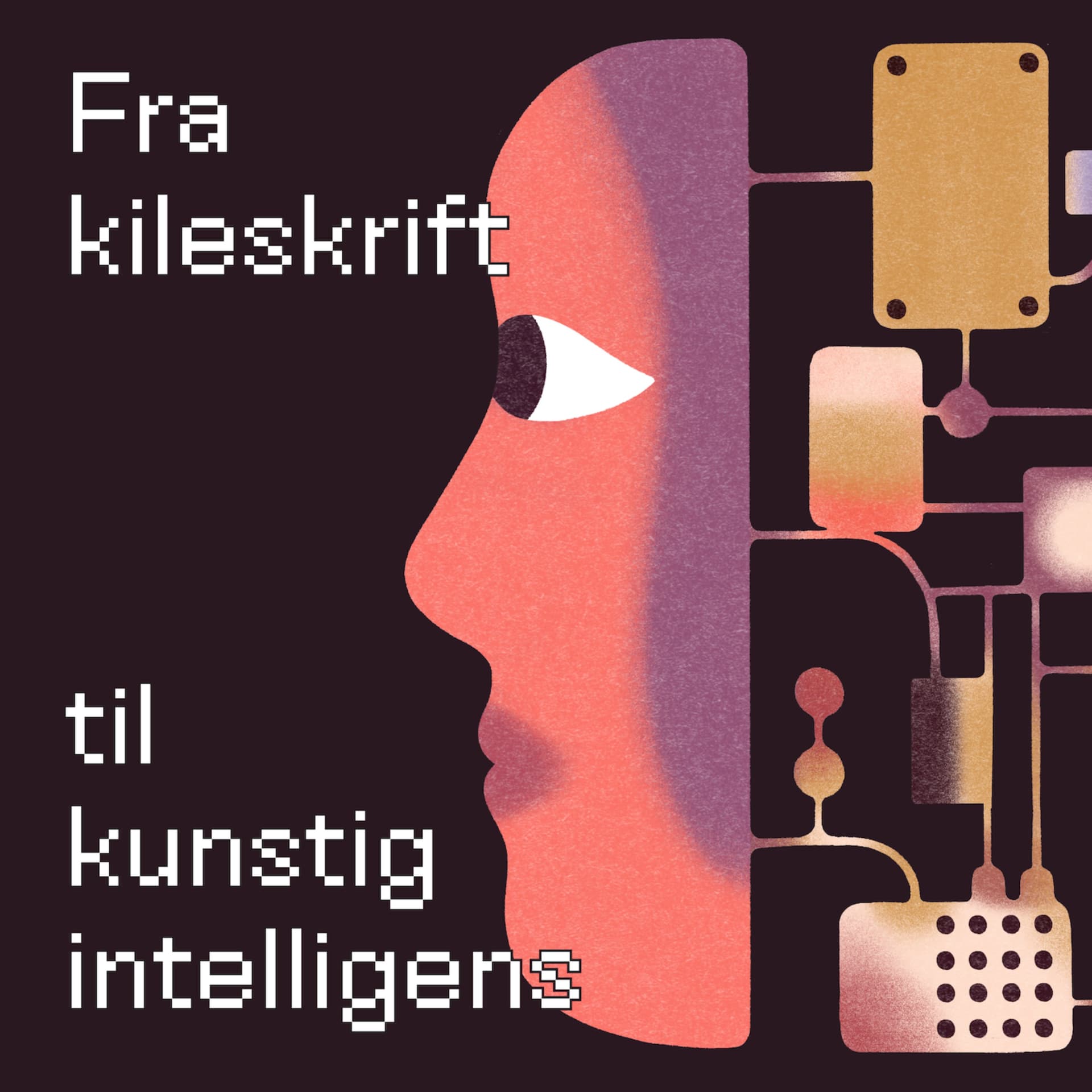 Fra kileskrift til kunstig intelligens - Podcast