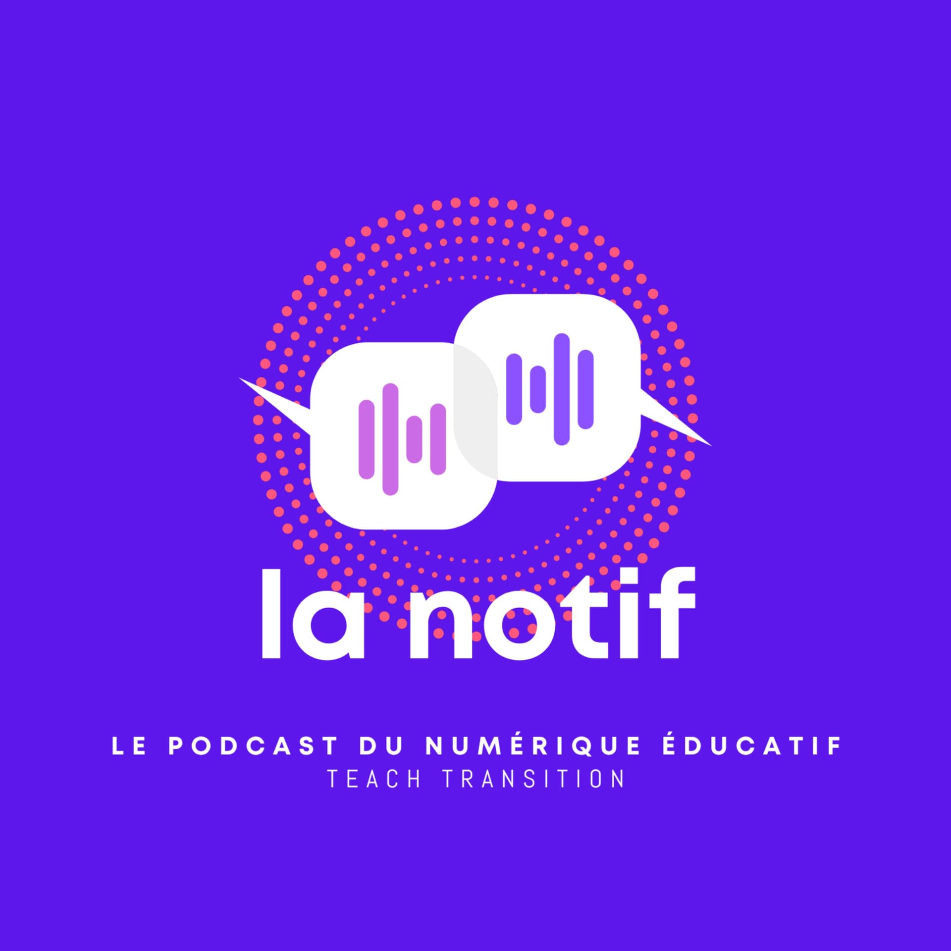 La Notif - le podcast du numérique pédagogique - Podcast