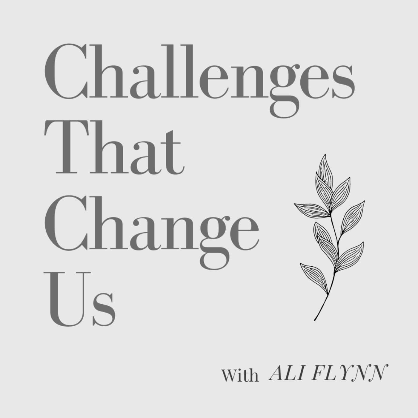 Challenges That Change Us - Podcasts