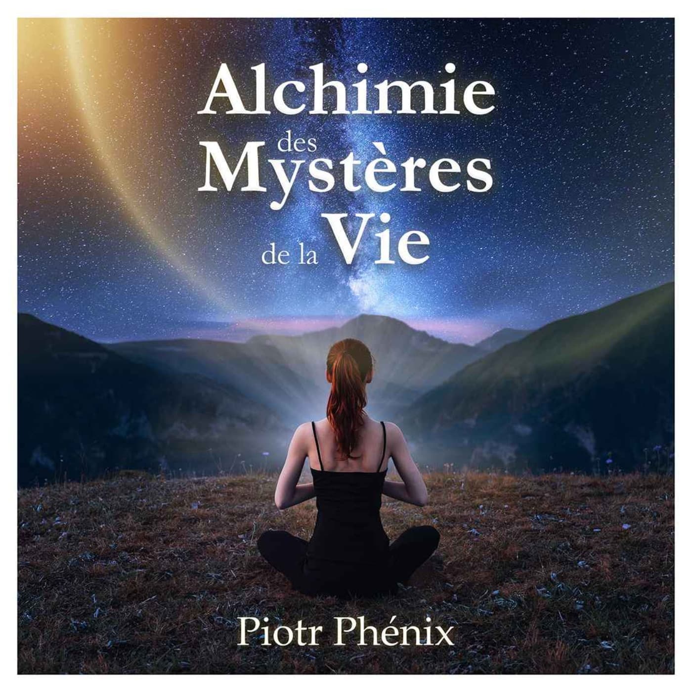 Alchimie des Mystères de la Vie - Piotr Phénix - Podcasts