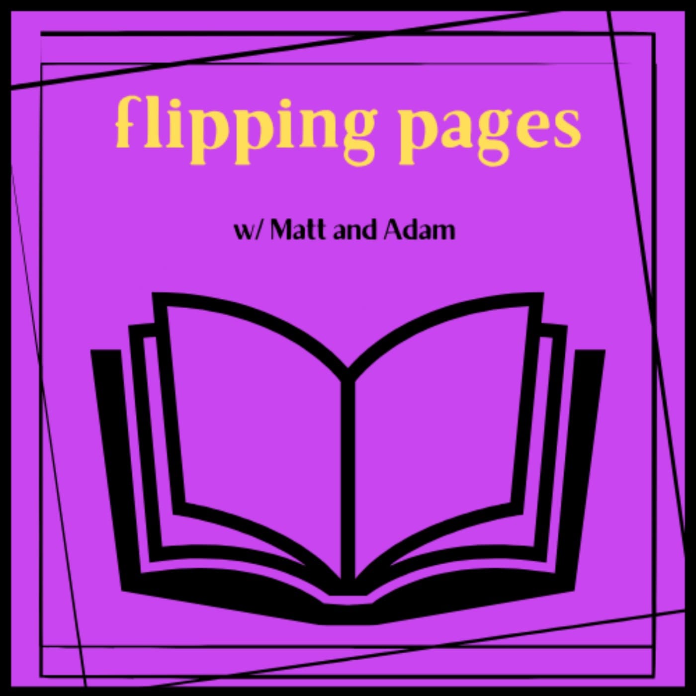 Flipping Pages with Matt and Adam - Podcasts