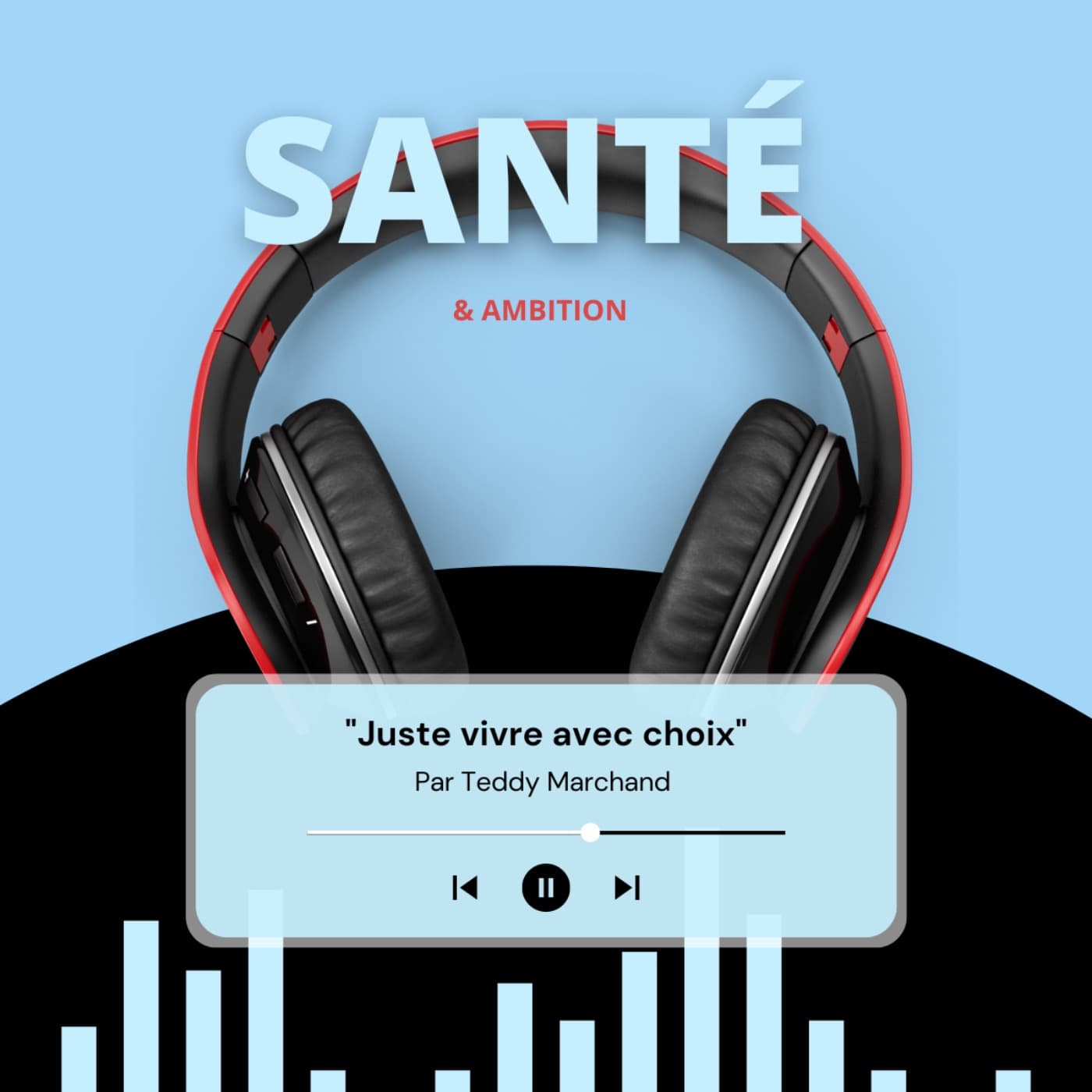 Santé & Ambition - Par Teddy Marchand - Podcasts