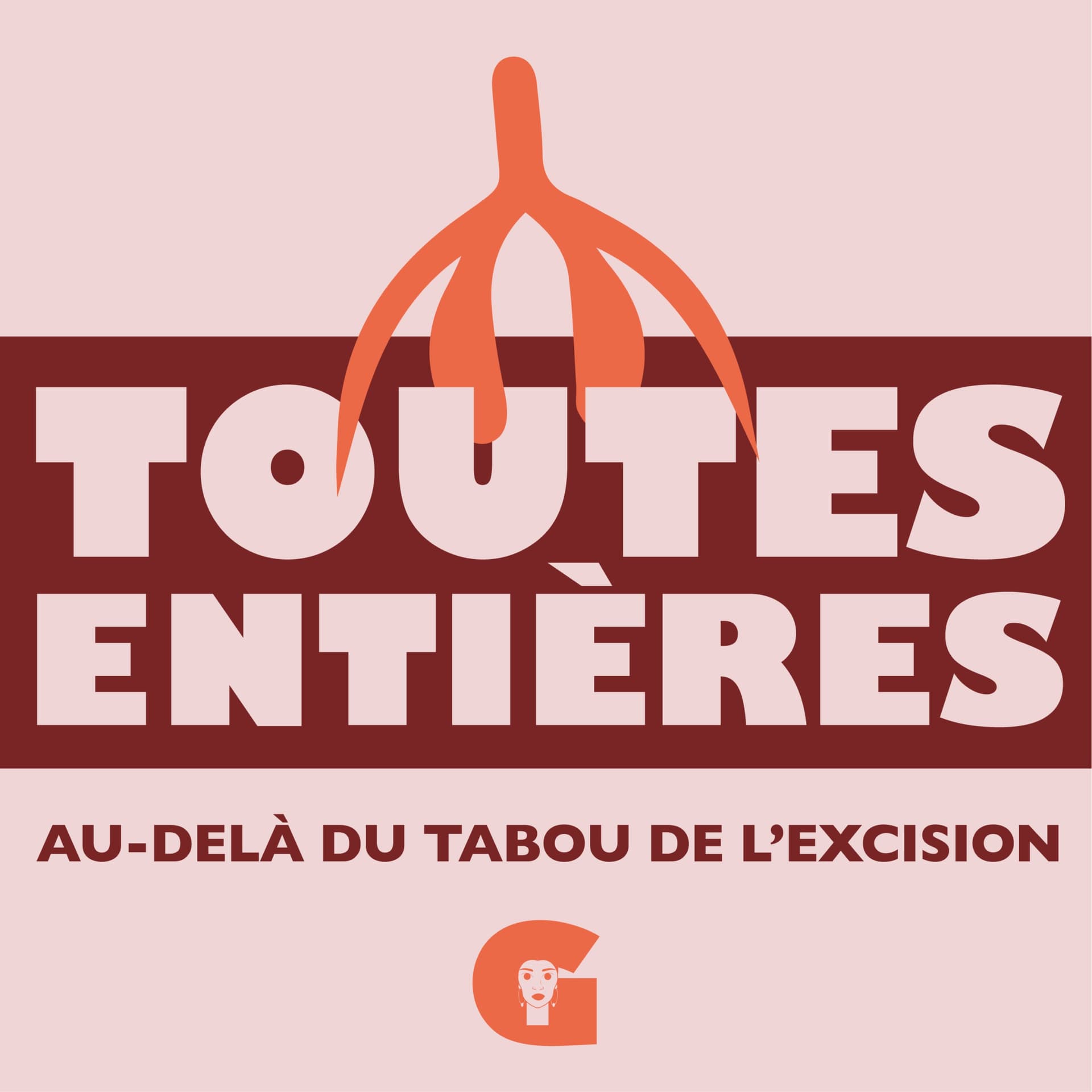 Toutes Entières : Au-delà du tabou de l'excision - Podcasts