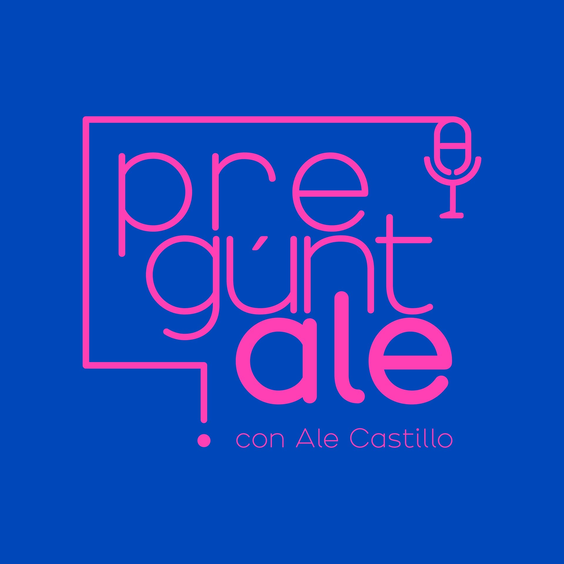 PregúntALE con Ale Castillo - Podcasts